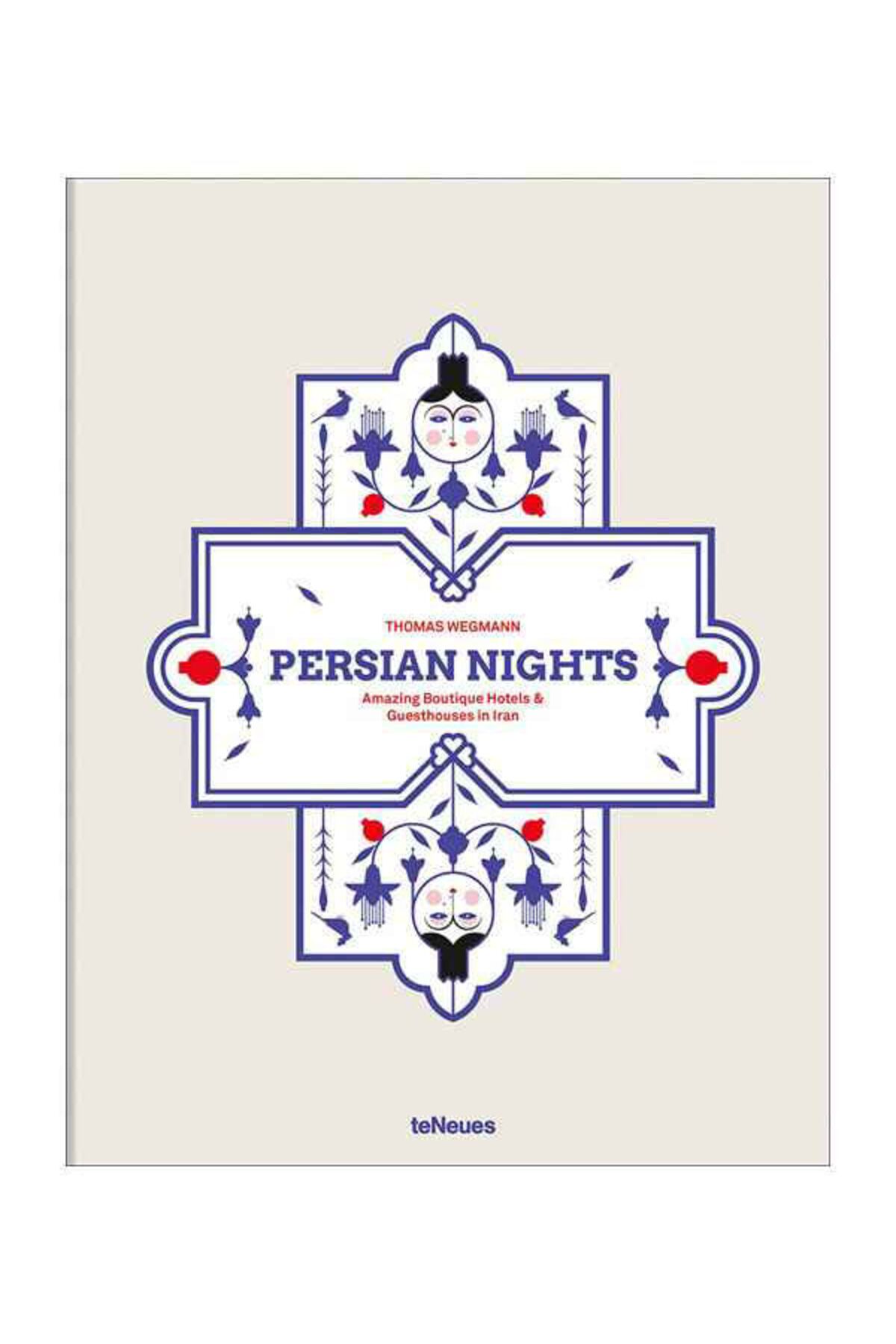 teNEues Persian Nights Amazing Boutique Hotels & Guest Houses In Iran 9783961713318