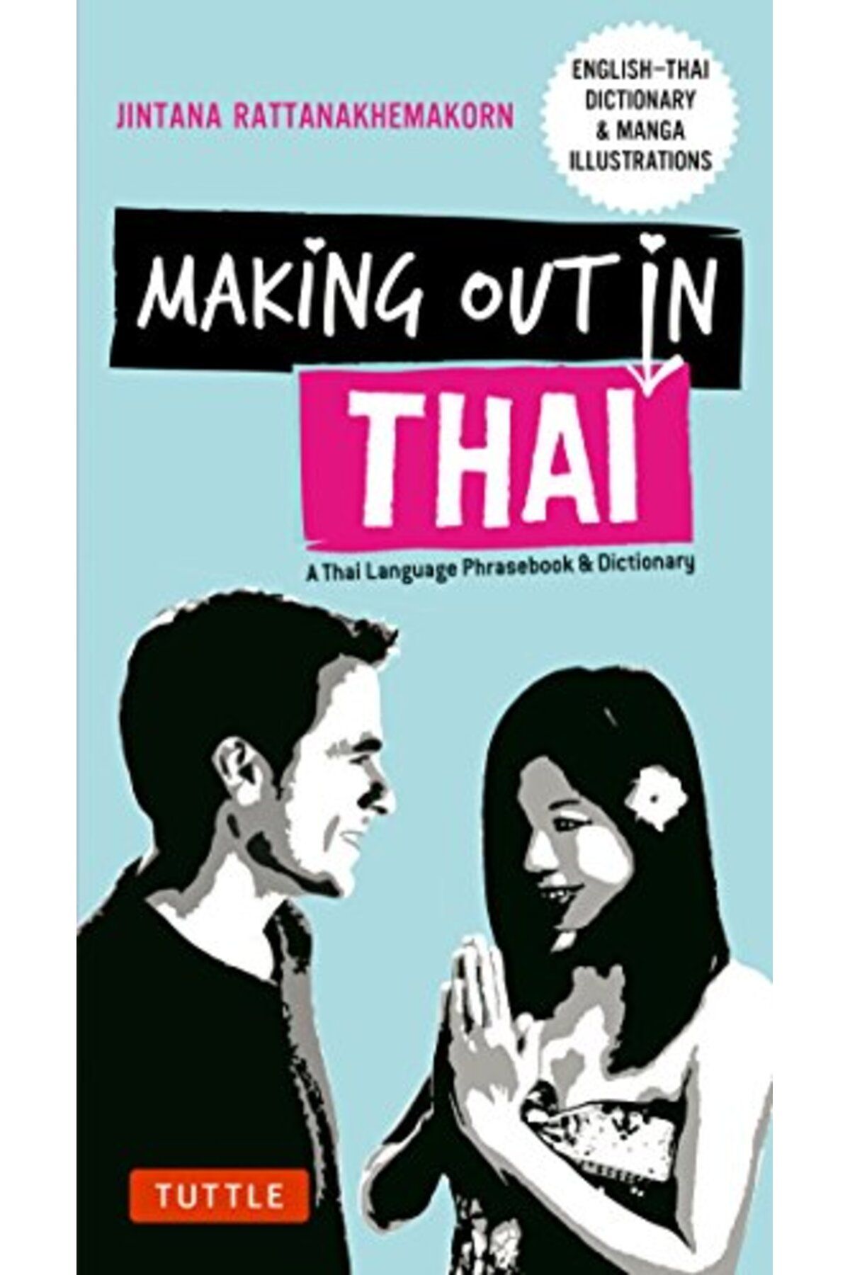 Tuttle Publishing-Making Out in Thai: A Thai Language Phrasebook & Dictionary (Fully Revised with New Manga Illustrati 1