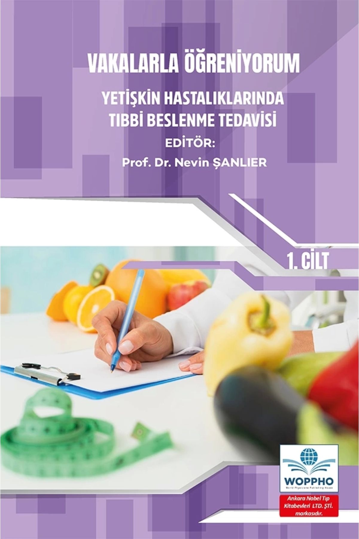 Ankara Nobel Tıp Kitapevleri Vakalarla Öğreniyorum: Yetişkin Hastalıklarında Tıbbi Beslenme Tedavisi -1