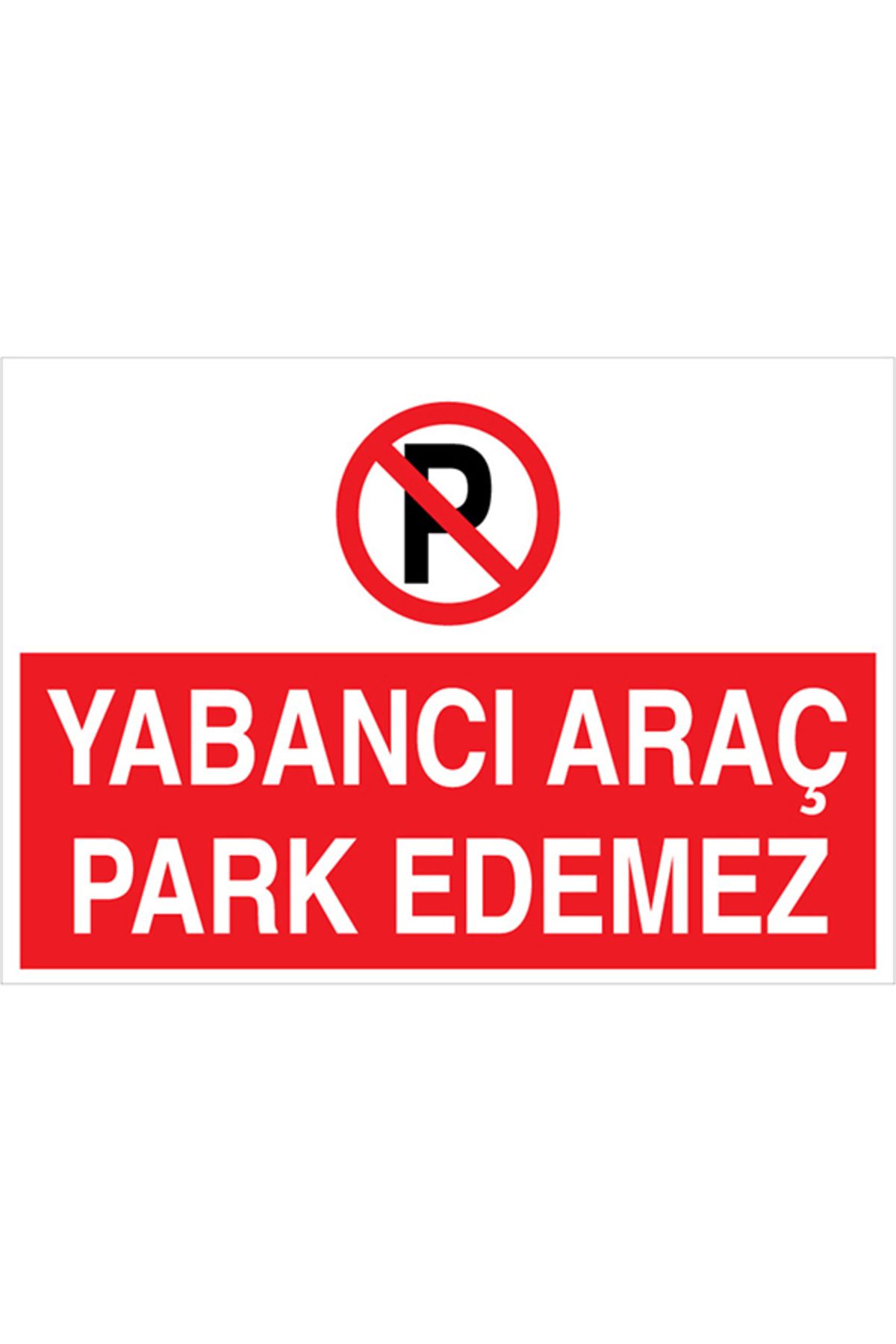 Uytab Yabancı Araç Park Edemez Uyarı Tabelası - 20x30 Alüminyum Kompozit Panel - PY23