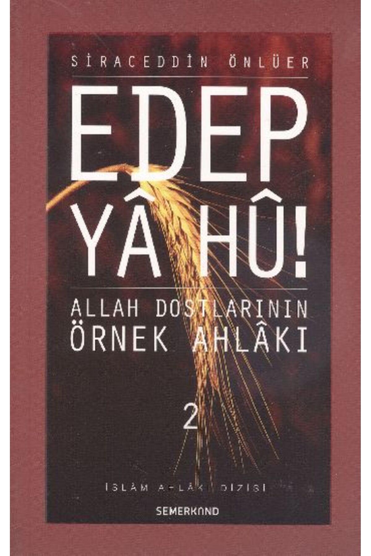 Semerkand Yayınları Edep Ya Hu / Allah Dostlarının Örnek Ahlakı - 2. Cilt