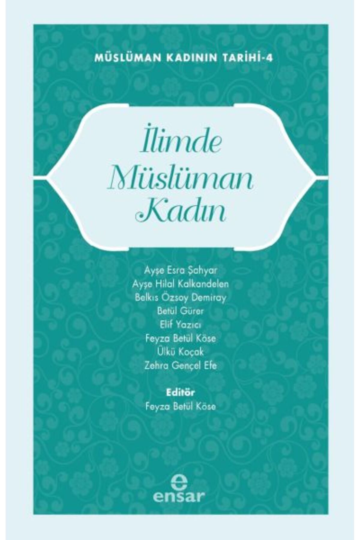 Ensar Neşriyat Müslüman Kadının Tarihi-4 İlimde Müslüman Kadın