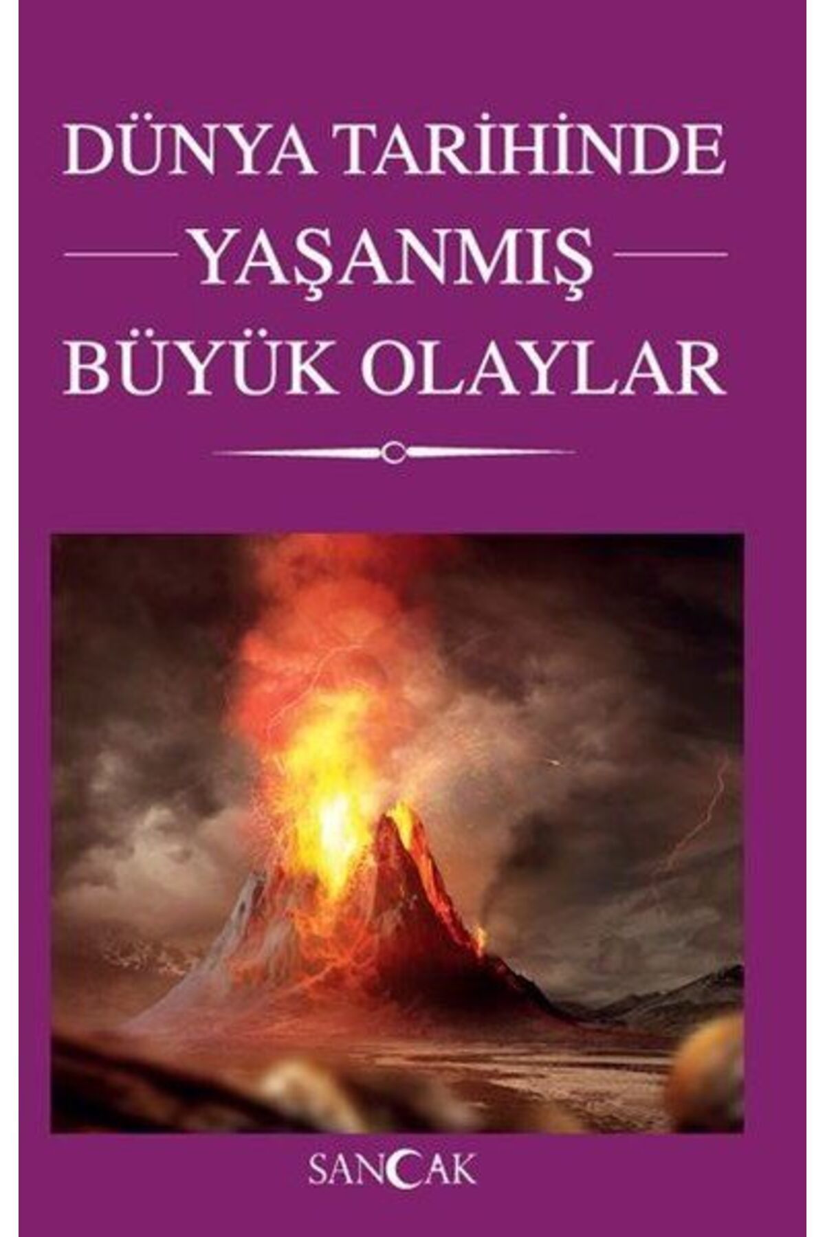 Sancak Yayınları Dünya Tarihinde Yaşanmış Büyük Olaylar