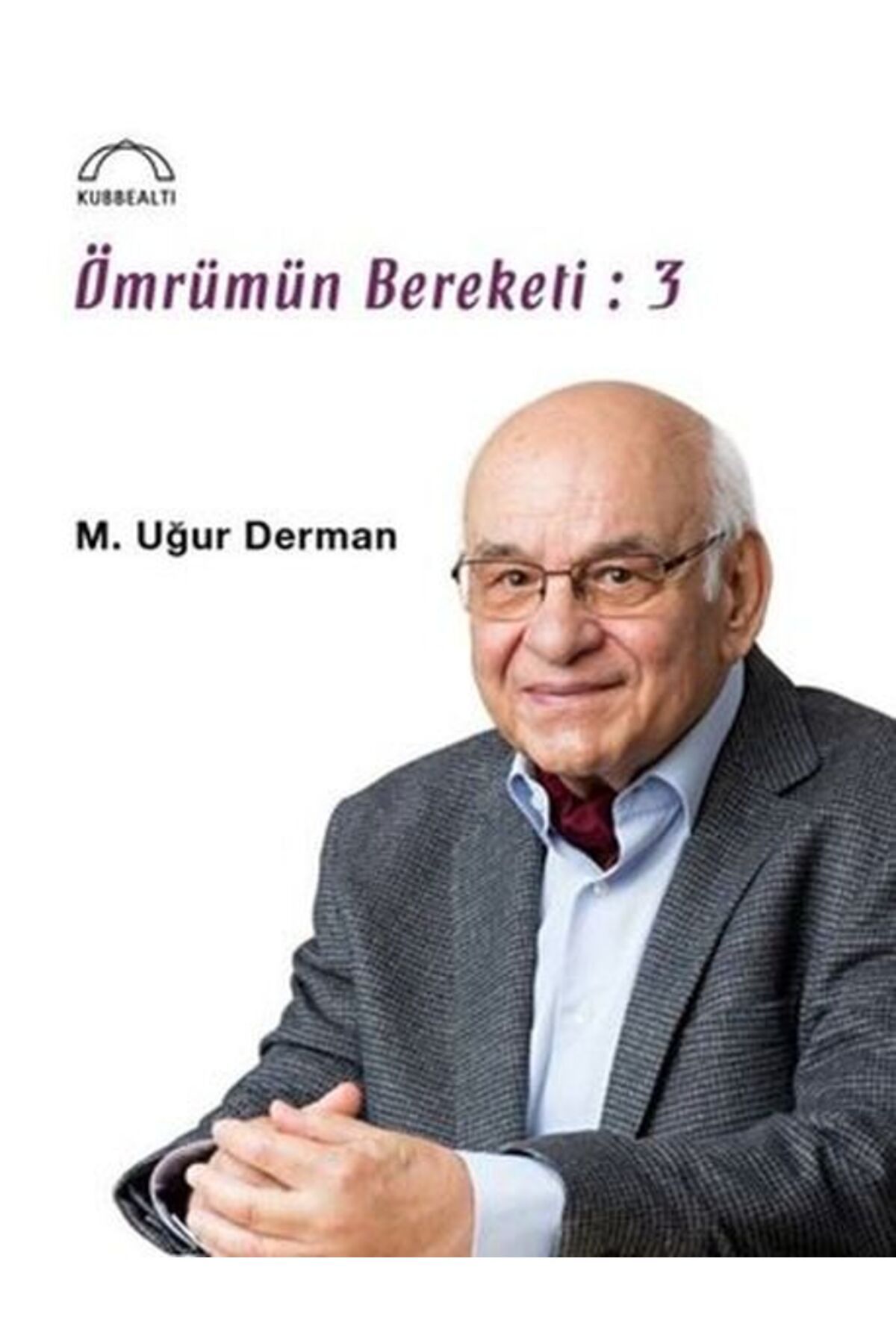 Kubbealtı Neşriyatı Yayıncılık Ömrümün Bereketi - 3