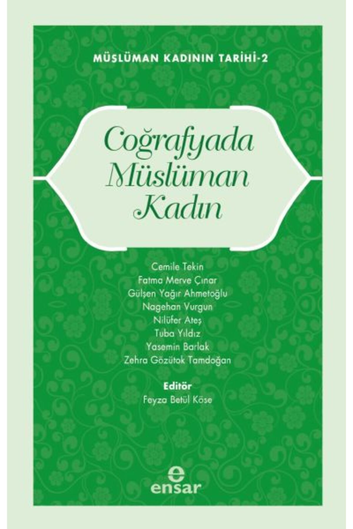 Ensar Neşriyat Müslüman Kadının Tarihi-2 Coğrafyada Müslüman Kadın