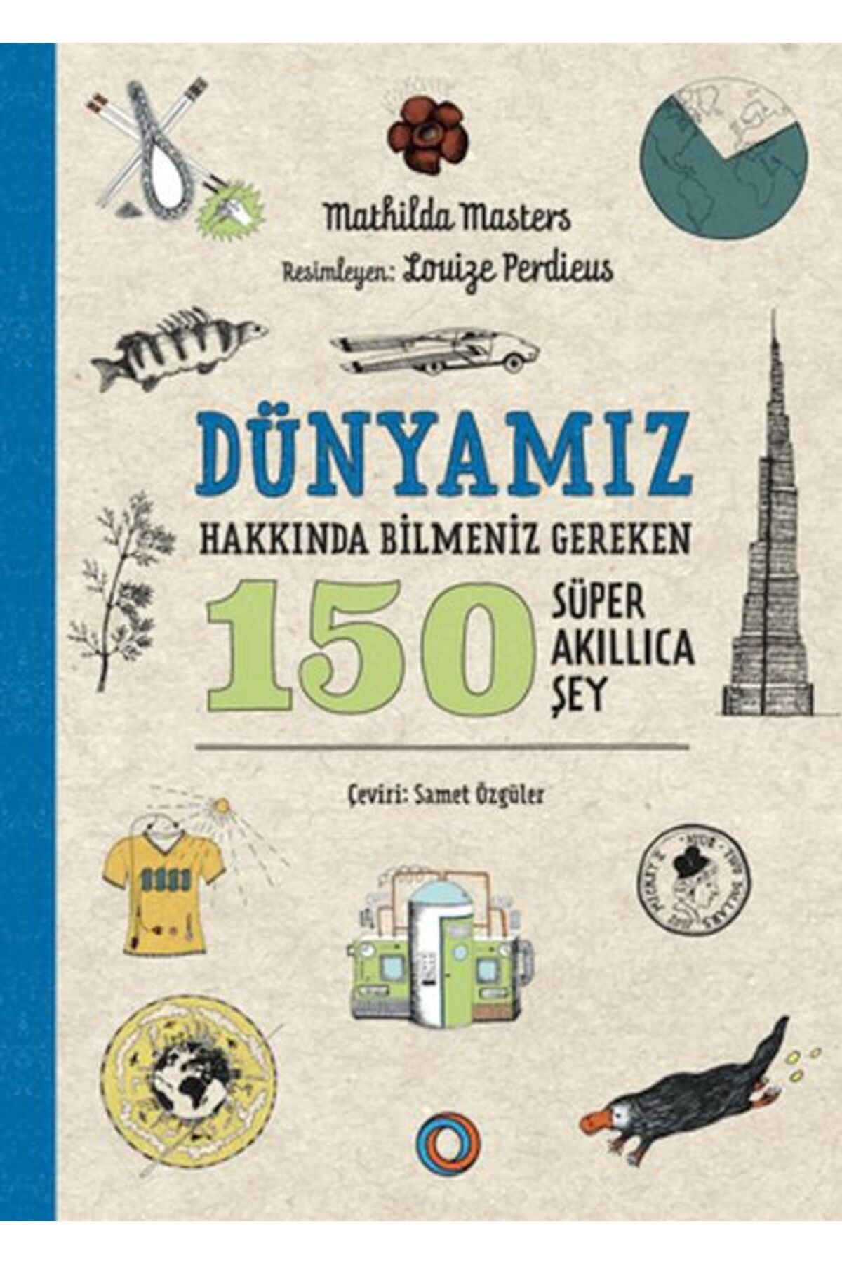 Orenda Kitap Dünyamız Hakkında Bilmeniz Gereken 150 Süper Akıllıca Şey