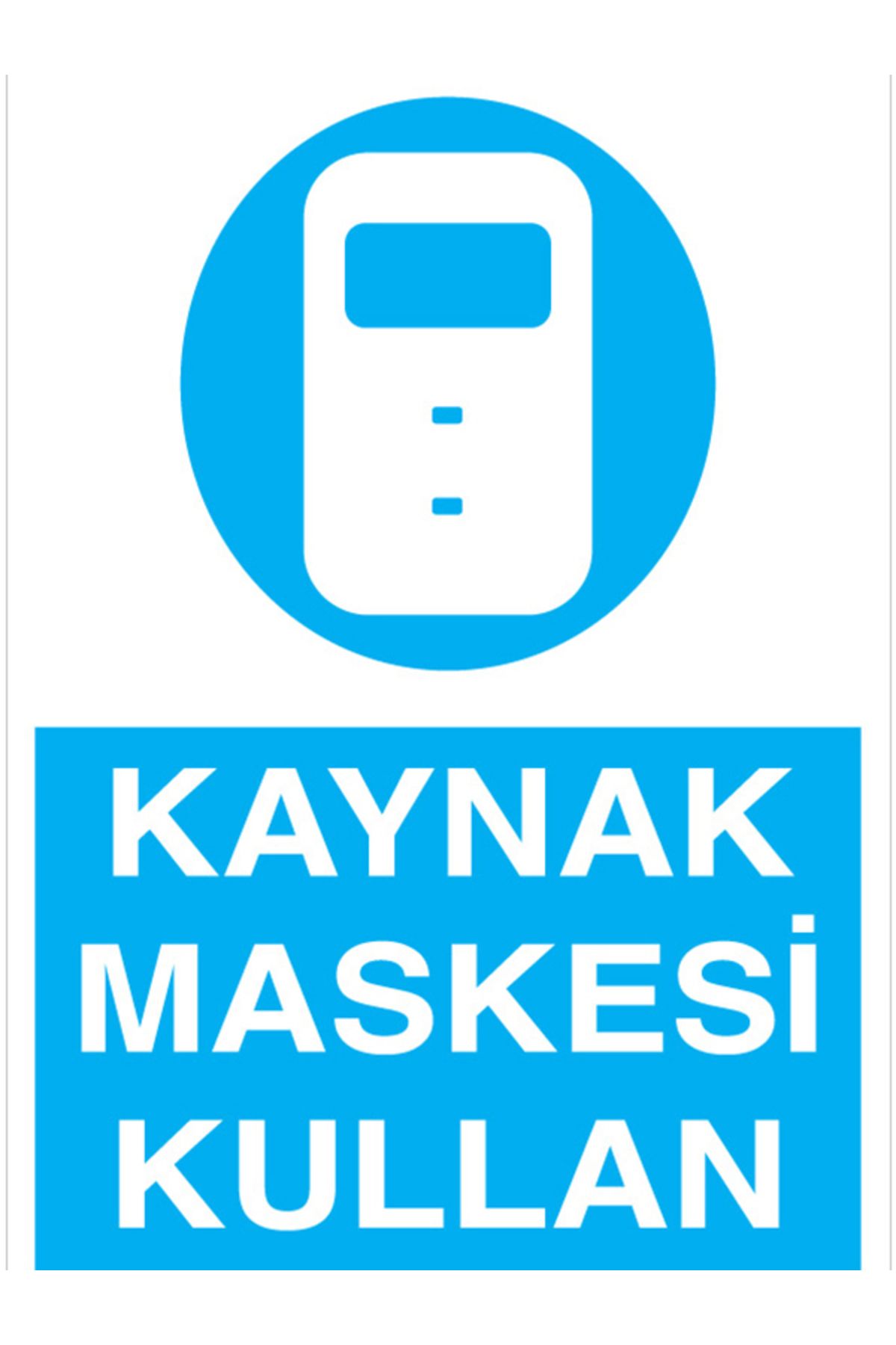 Uytab Kaynak Maskesi Kullan Uyarı Tabelası - 20x30 Alüminyum Kompozit Panel - YK13