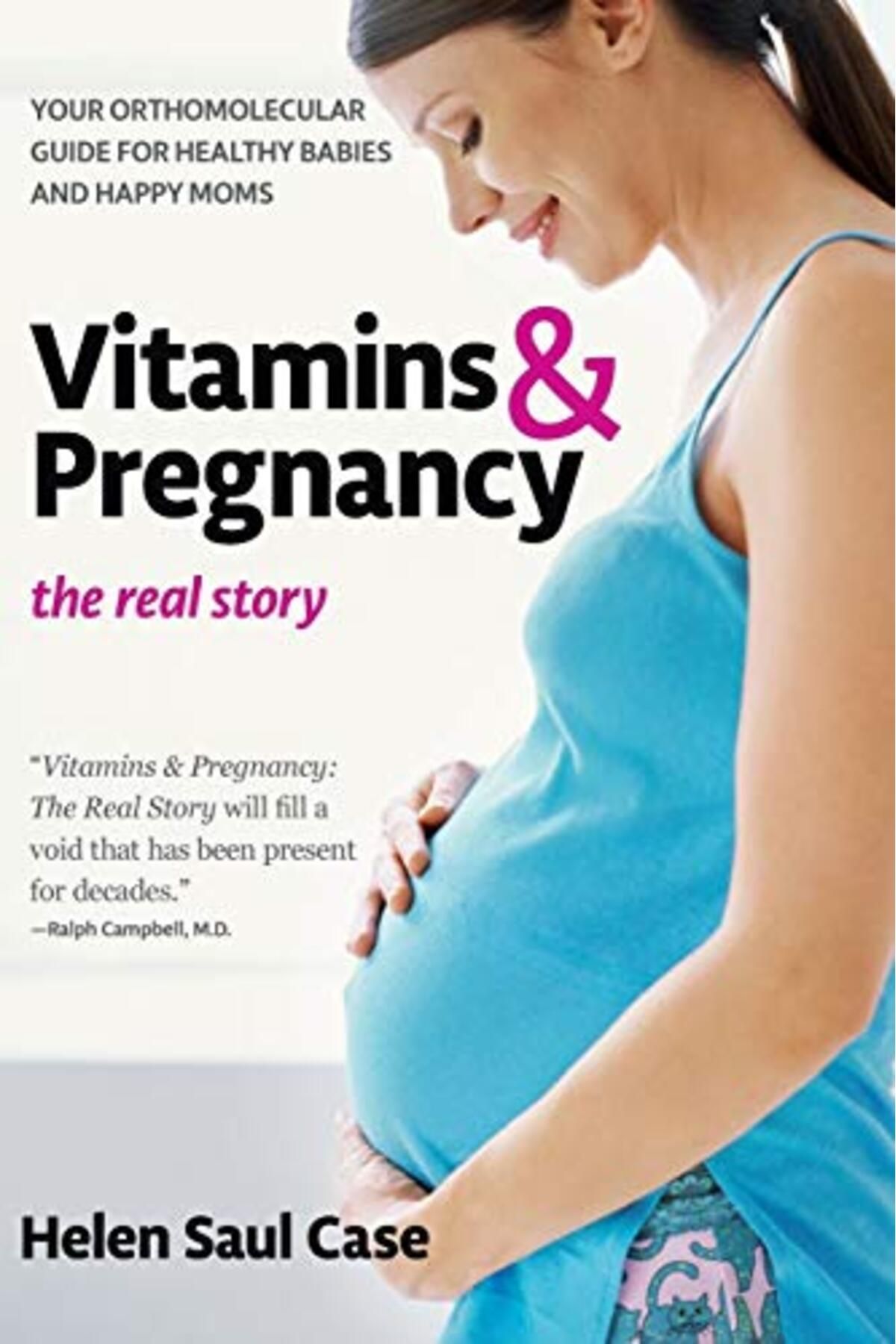 Basic Health Publications-Vitamins and Pregnancy: the Real Story: Your Orthomolecular Guide for Healthy Babies & Happy Moms 1