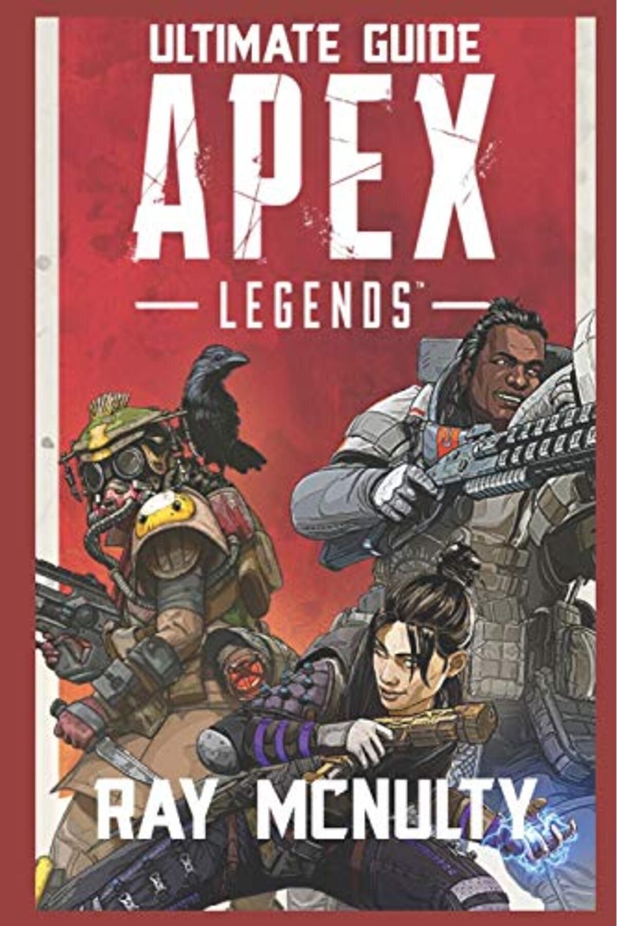 independently published-Apex Legends Ultimate Guide: How to Play and Become the Best Player in Apex Legends - For Both Begin 1