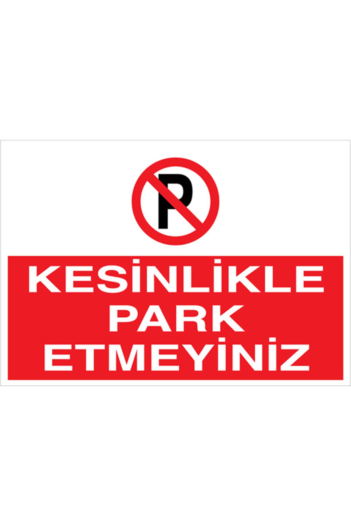 Uytab Kesinlikle Park Etmeyiniz Uyarı Tabelası - 20x30 Alüminyum Kompozit Panel - PY32