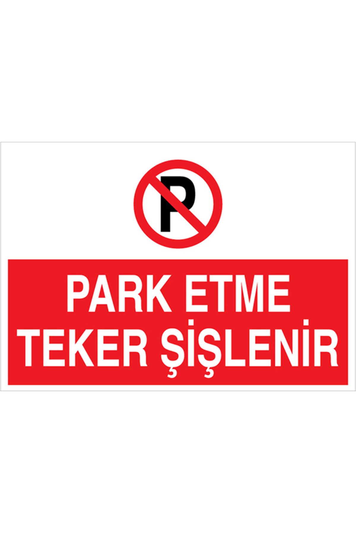Uytab Park Etme Teker Şişlenir Uyarı Tabelası - 20x30 Alüminyum Kompozit Panel - PY1