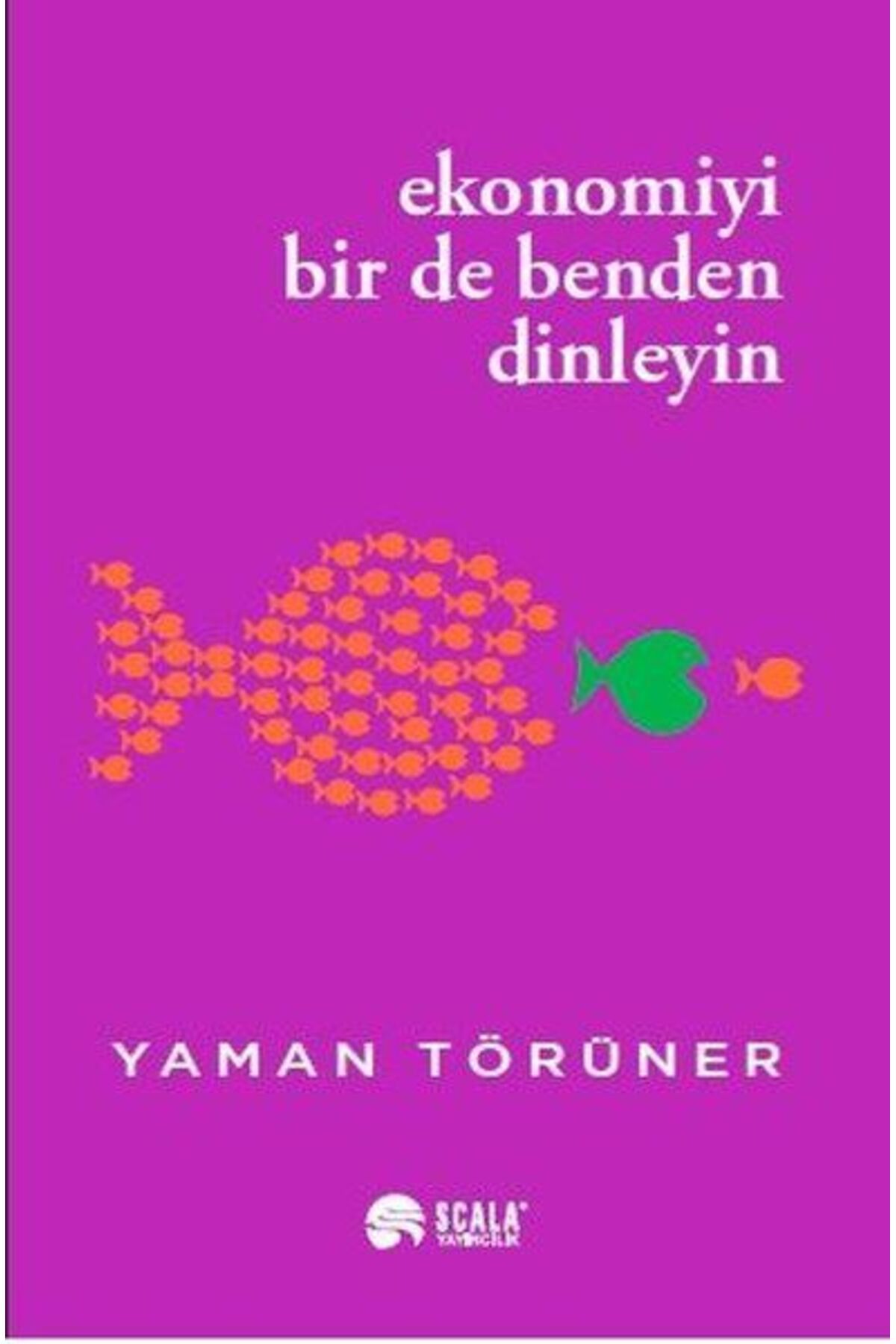Scala Yayıncılık Ekonomiyi Bir De Benden Dinleyin