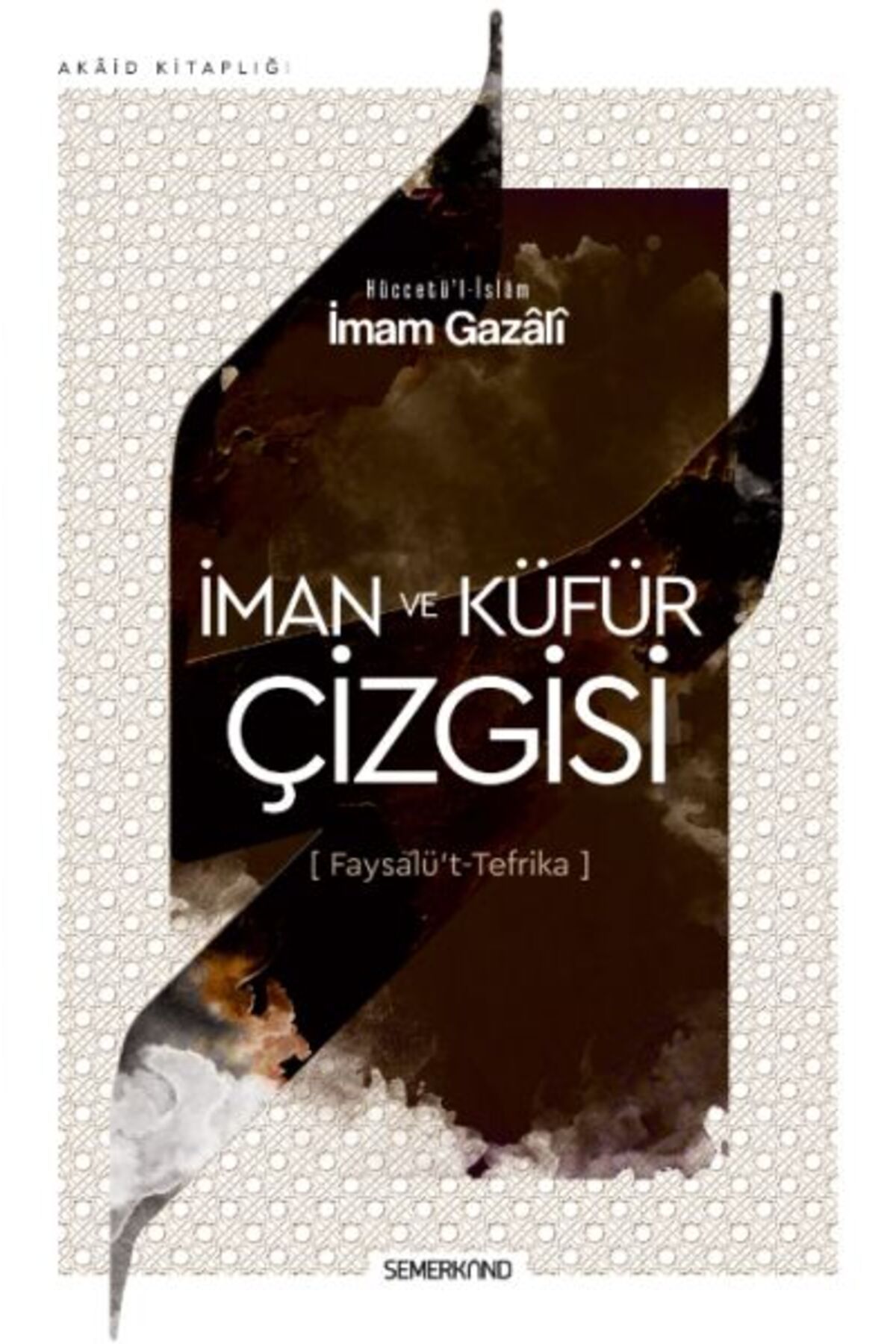 Semerkand Yayınları İman ve Küfür Çizgisi - Faysalü't Tefrika