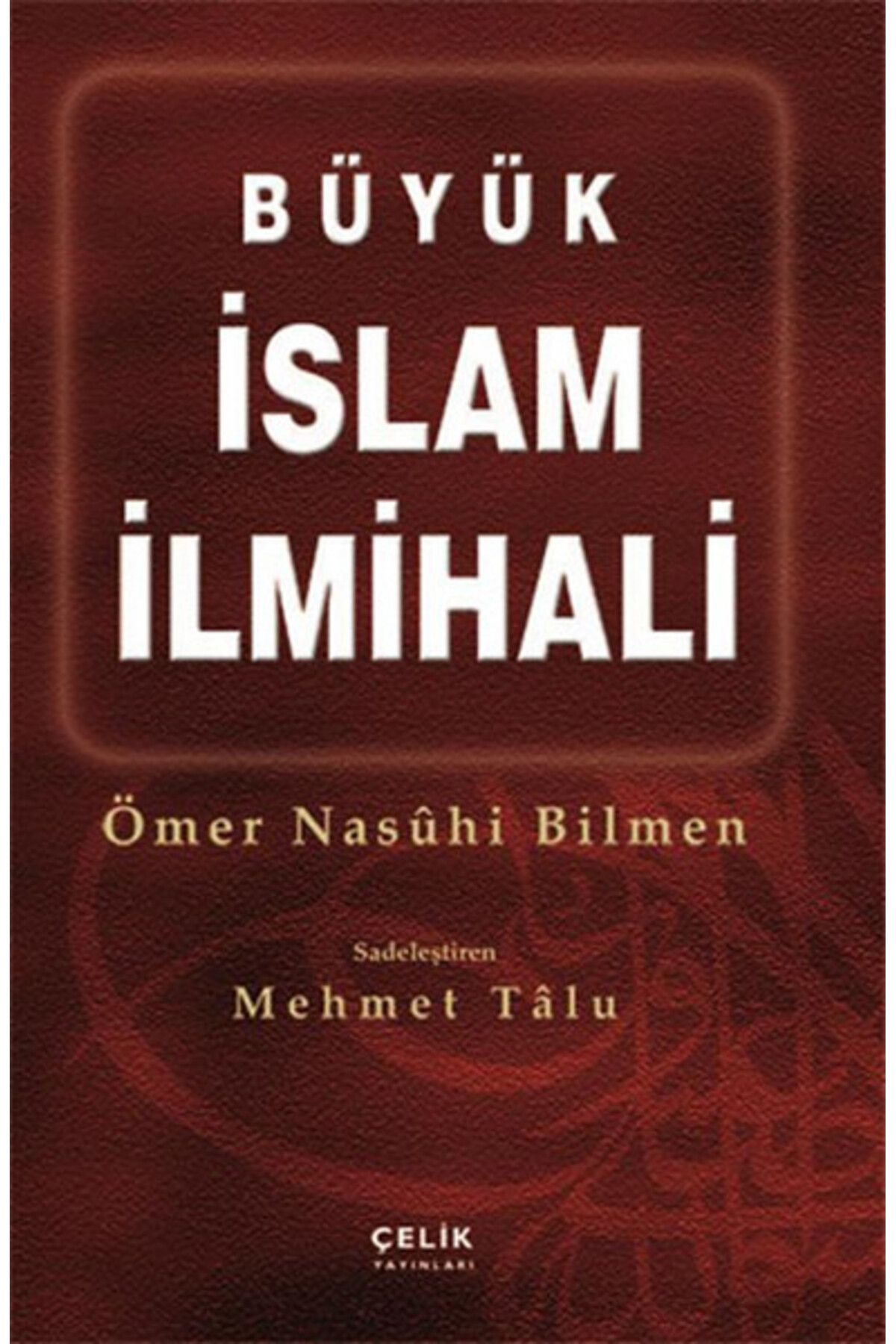 Çelik Yayınevi Büyük İslam İlmihali (Ciltli Büyük Boy)