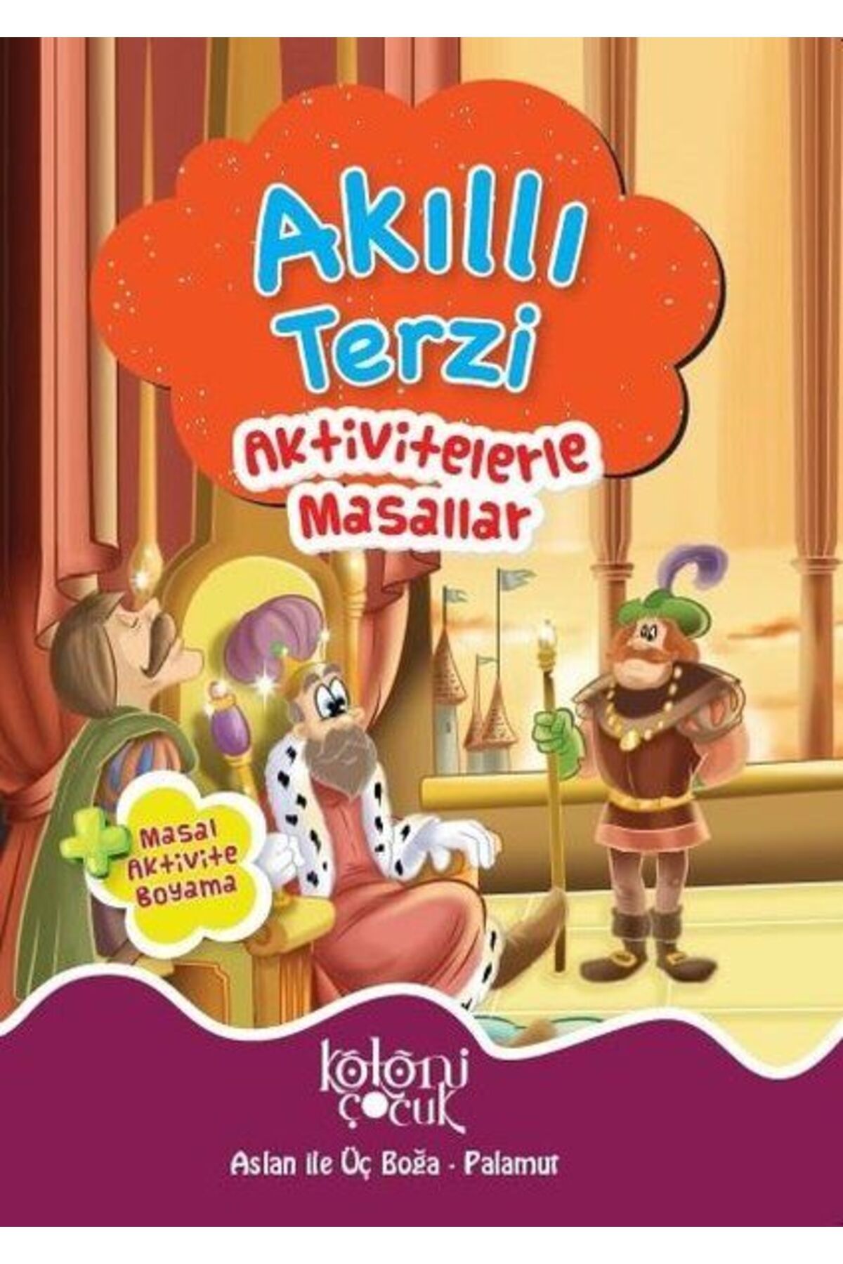 Koloni Çocuk Akıllı Terzi - Aktivitelerle Masallar - Aslan ile Üç Boğa-Palamur