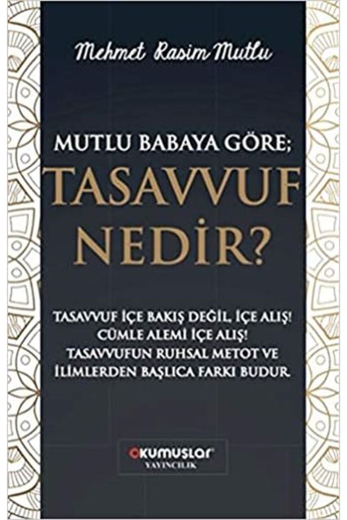 Okumuşlar Yayıncılık Mutlu Babaya Göre; Tasavvuf Nedir?