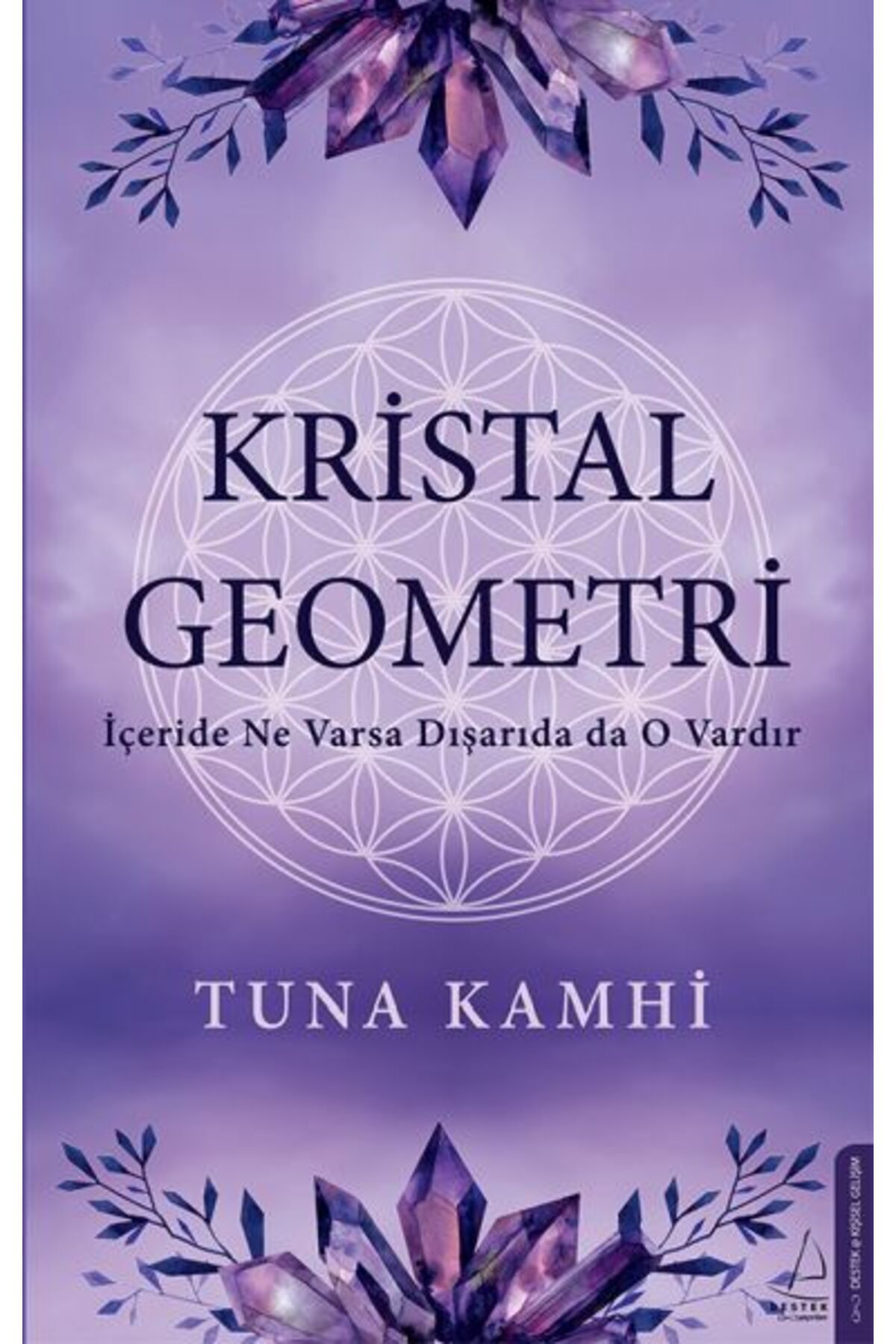 Destek Yayınları Kristal Geometri - İçeride Ne Varsa Dışarıda da O Vardır