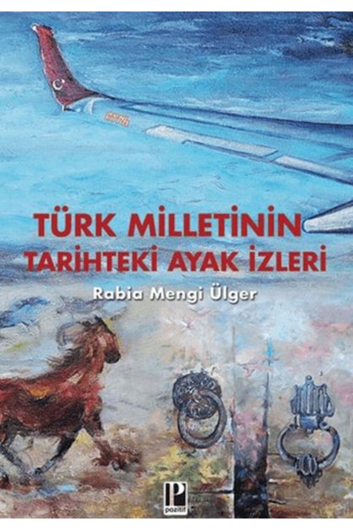Pozitif Yayınları Türk Milletinin Tarihteki Ayak izleri