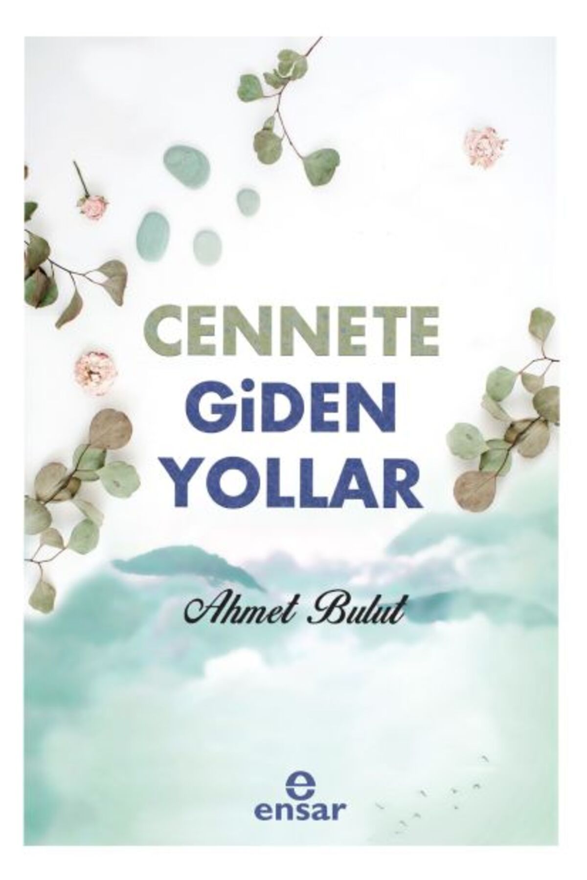 Ensar Neşriyat Cennete Giden Yollar