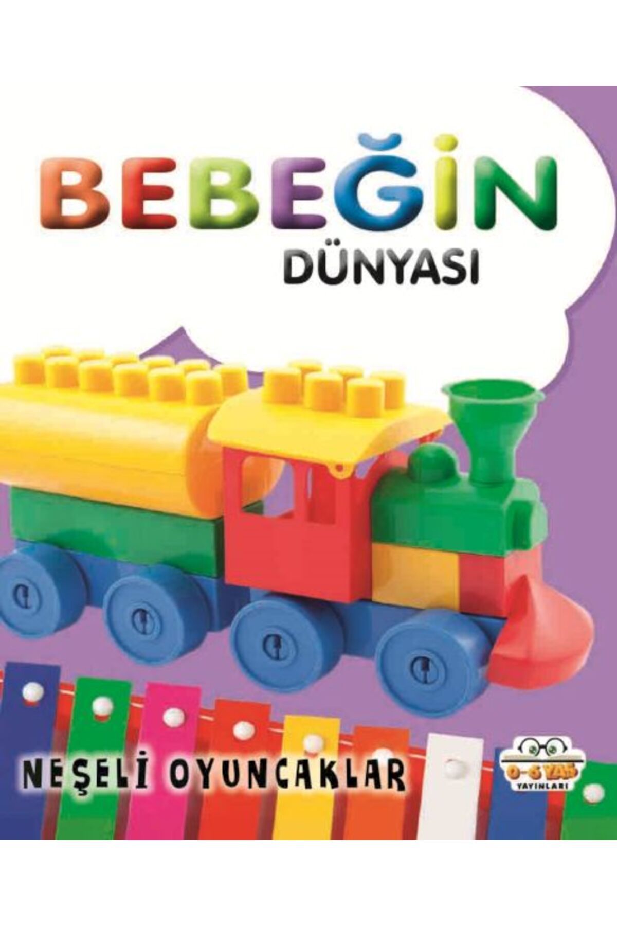 0-6 Yaş Yayınları Bebeğin Dünyası Neşeli Oyuncaklar