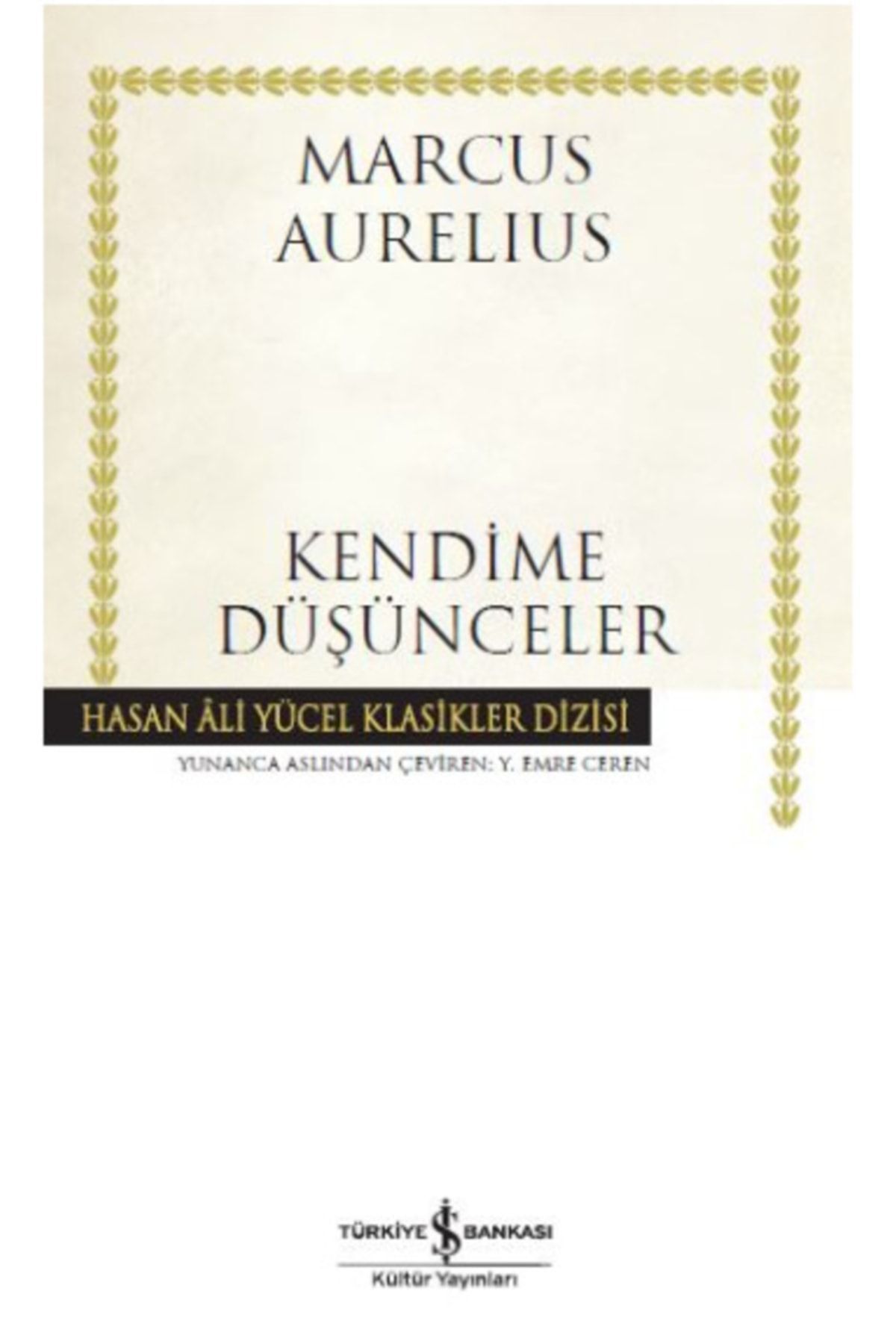 TÜRKİYE İŞ BANKASI KÜLTÜR YAYINLARI Kendime Düşünceler - Marcus Aurelius