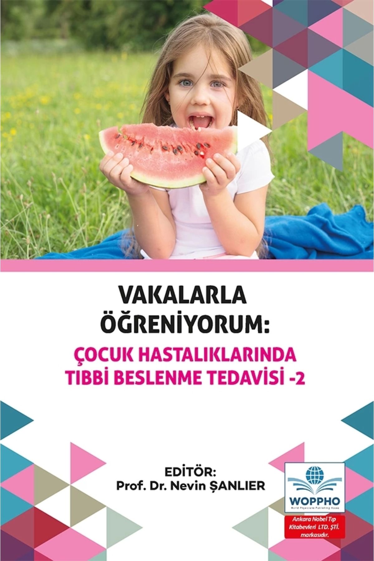 Ankara Nobel Tıp Kitapevleri Vakalarla Öğreniyorum: Çocuk Hastalıklarında Tıbbi Beslenme Tedavisi -2