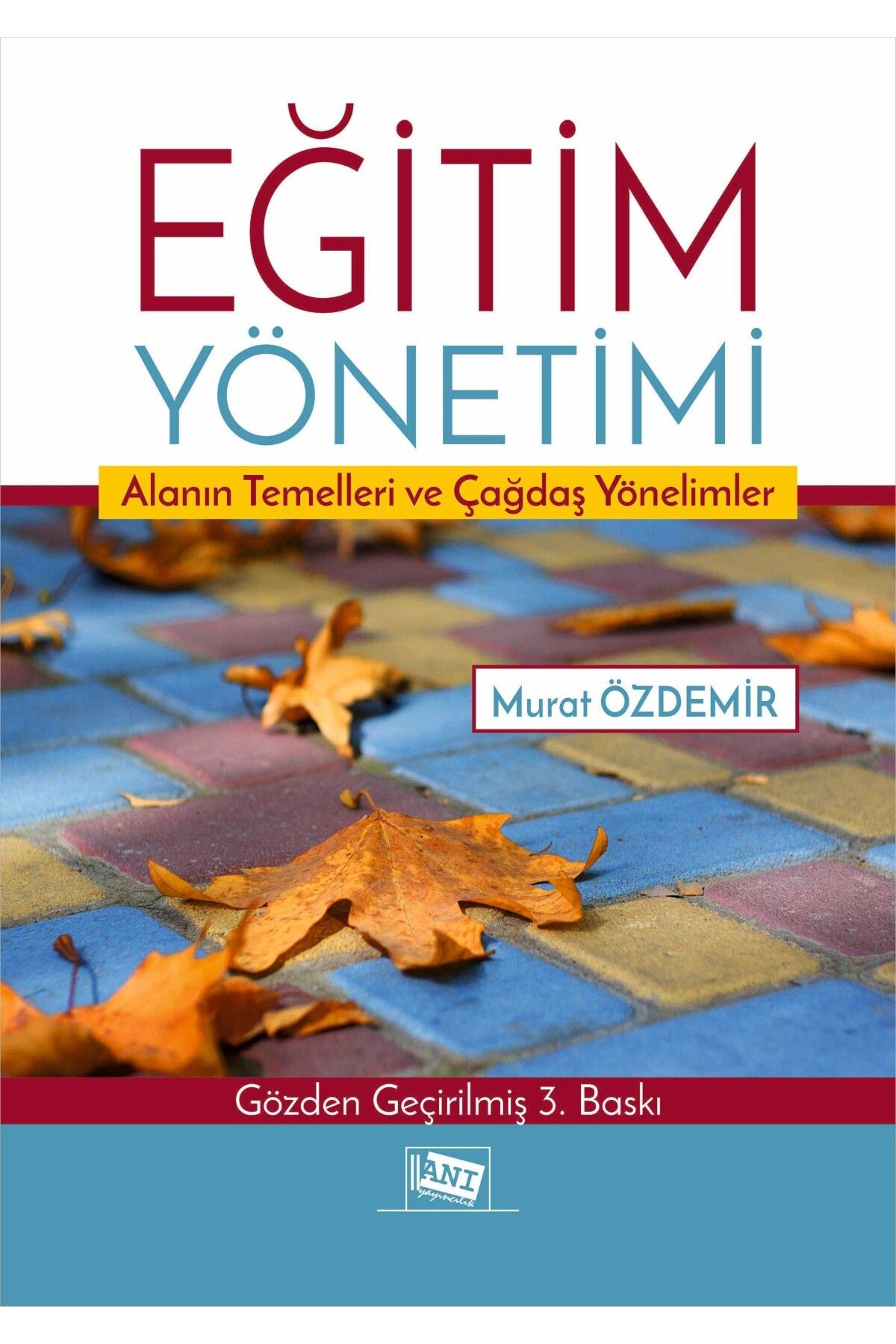 Anı Yayıncılık Eğitim Yönetimi Alanın Temelleri Ve Çağdaş Yönelimler