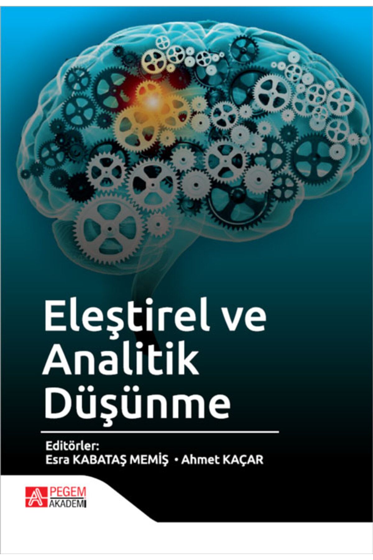 Pegem Akademi Yayıncılık Eleştirel Ve Analitik Düşünme