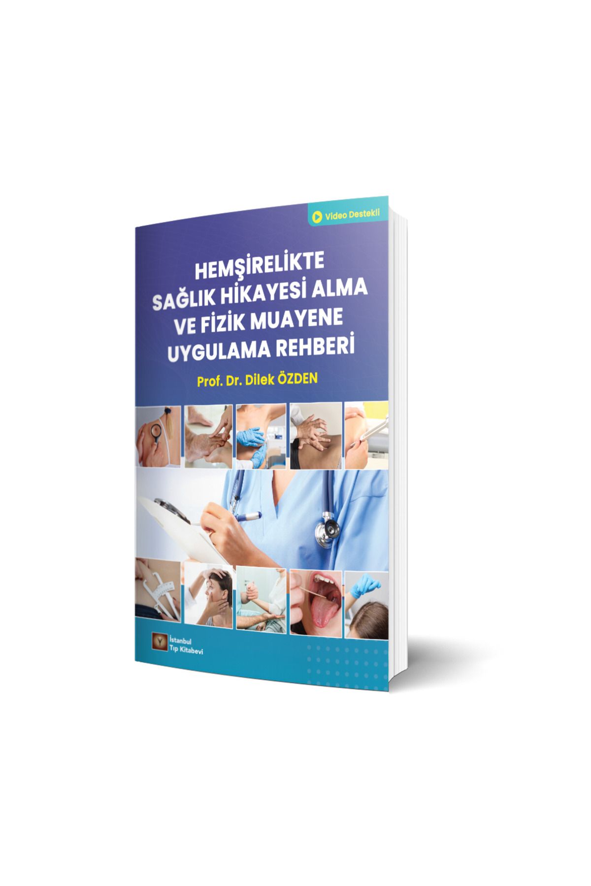 İstanbul Tıp Kitabevi Hemşirelikte Sağlık Hikayesi Alma ve Fizik Muayene Uygulama Rehberi