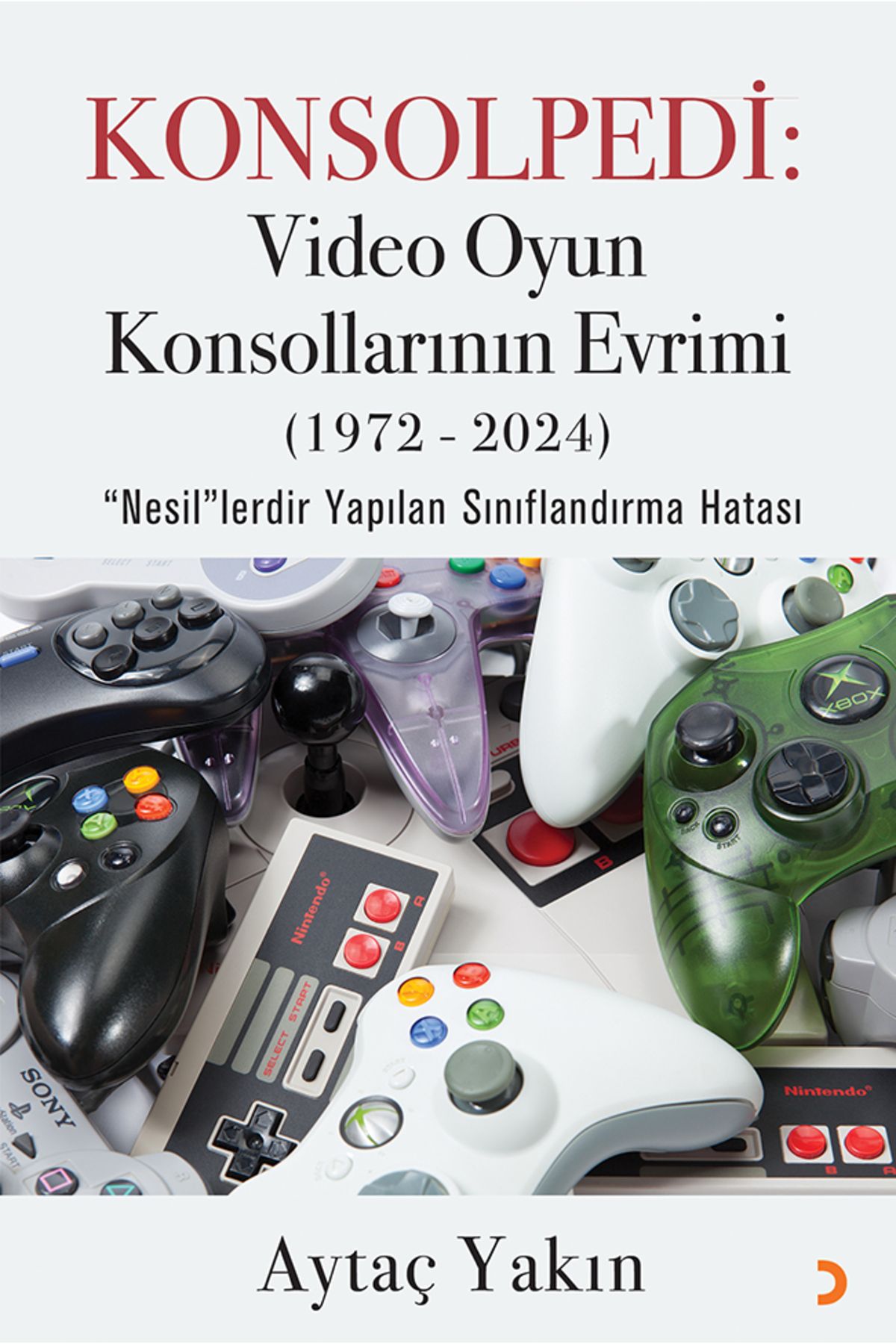 Cinius Yayınları Konsolpedi: Video Oyun Konsollarının Evrimi (1972-2024) & Aytaç Yakın