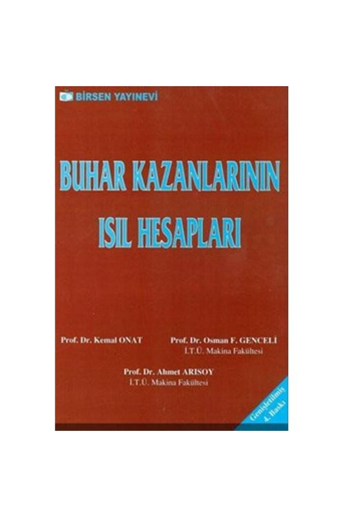 Birsen Yayınevi Buhar Kazanlarının Isıl Hesapları / Kemal Onat,Osman F. Genceli,Ahmet Arısoy