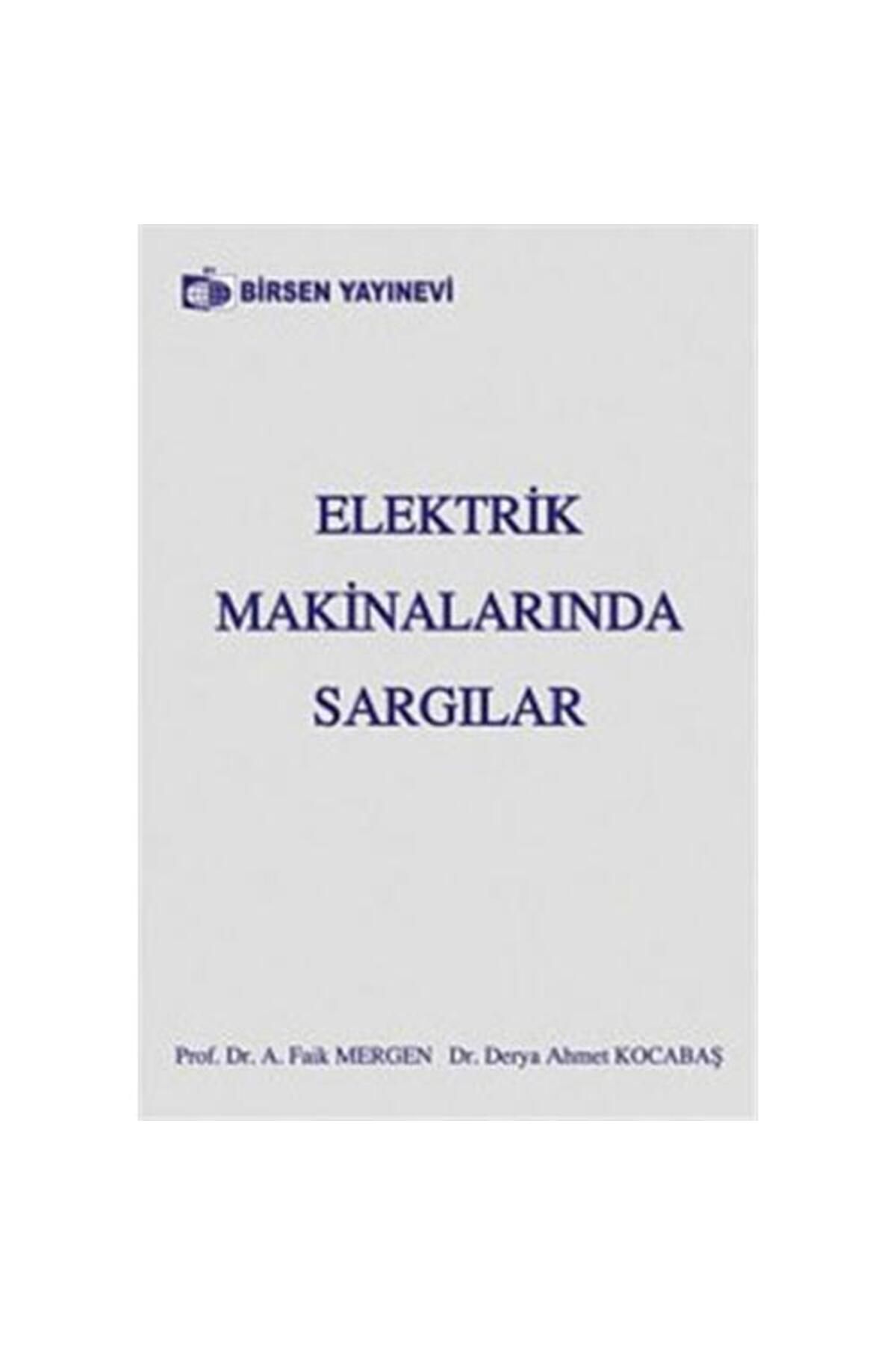 Birsen Yayınevi Elektrik Makinalarında Sargılar / Derya Ahmet Kocabaş,A. Faik Mergen