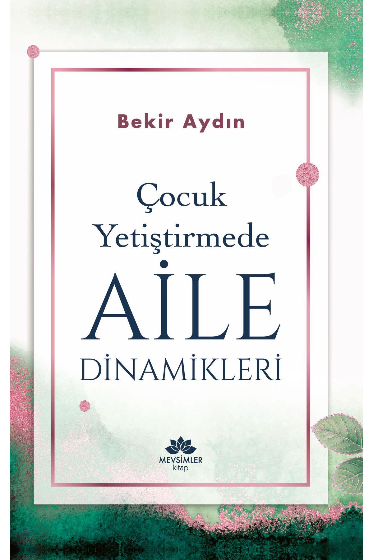 Mevsimler Kitap Çocuk Yetiştirmede Aile Dinamikleri