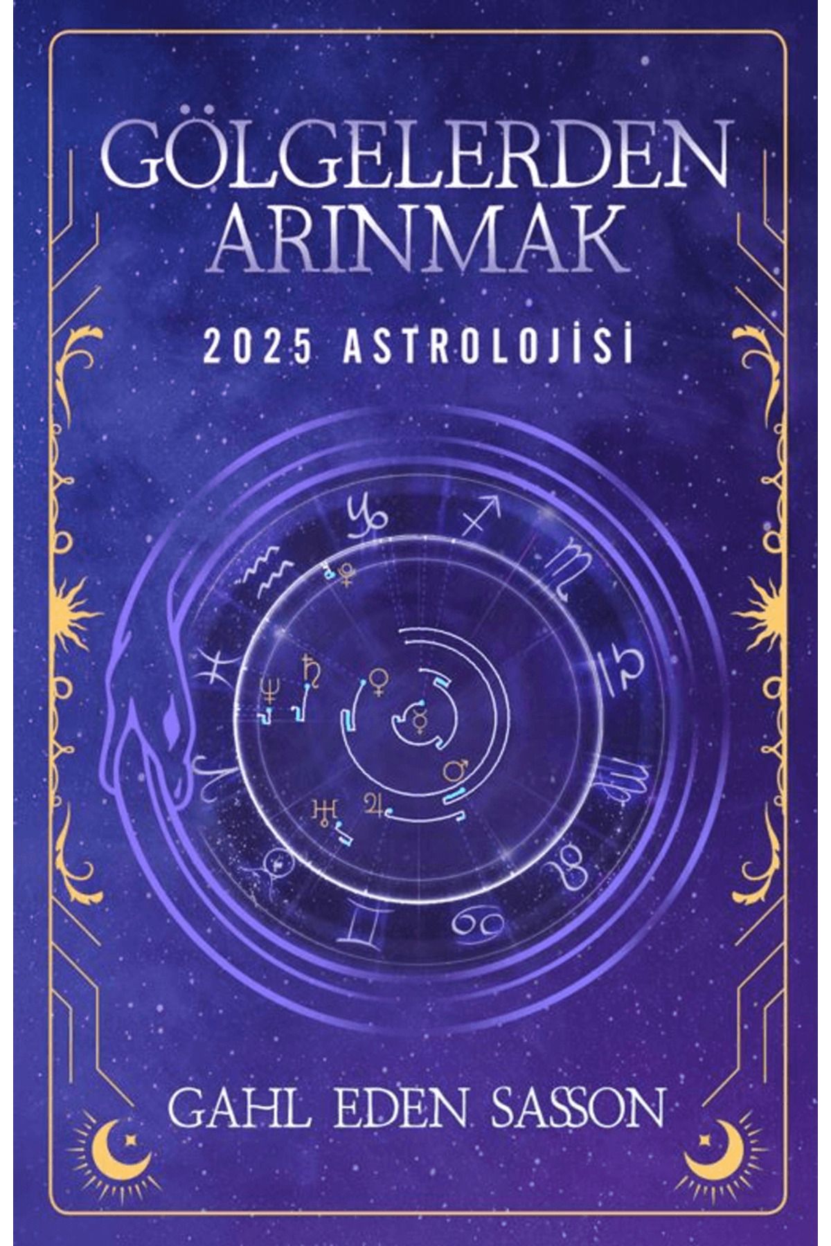 Genel Markalar Gölgelerden Arınmak – 2025 Astrolojisi / Gahl Eden Sasson / Butik Yayınları / 9786258471809