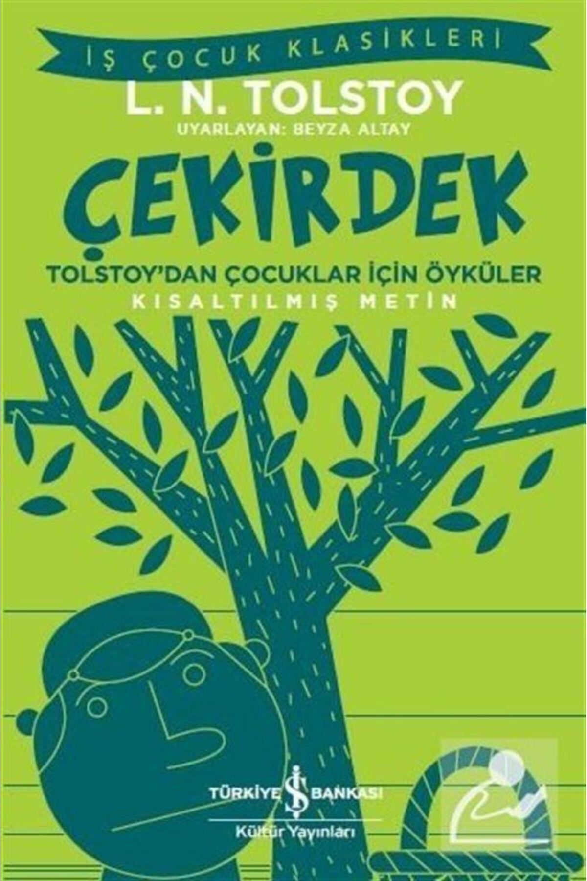 TÜRKİYE İŞ BANKASI KÜLTÜR YAYINLARI Çekirdek Tolstoy'dan Çocuklar Için Öyküler (KISALTILMIŞ METİN)