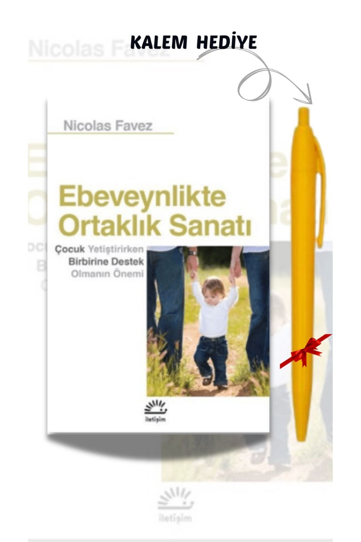 İletişim Yayınları Ebeveynlikte Ortaklık Sanatı -Nicolas Favez, Kalem Hediyeli, ANBATVS1