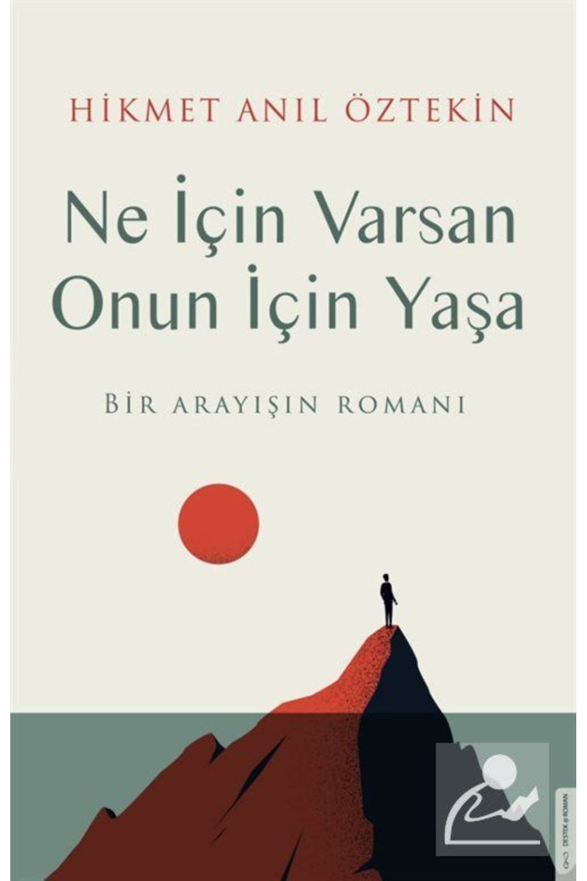 Destek Yayınları Ne Için Varsan Onun Için Yaşa & Bir Arayışın Romanı