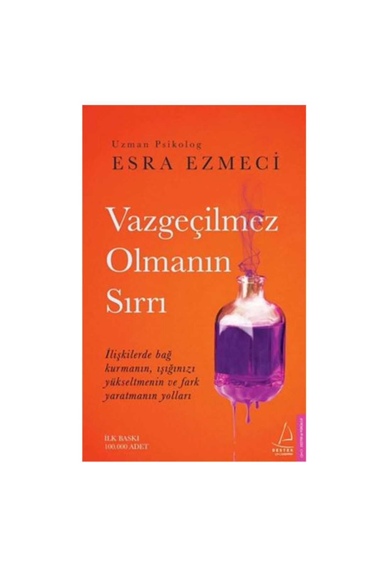 Destek Yayınları Vazgeçilmez Olmanın Sırrı Esra Ezmeci