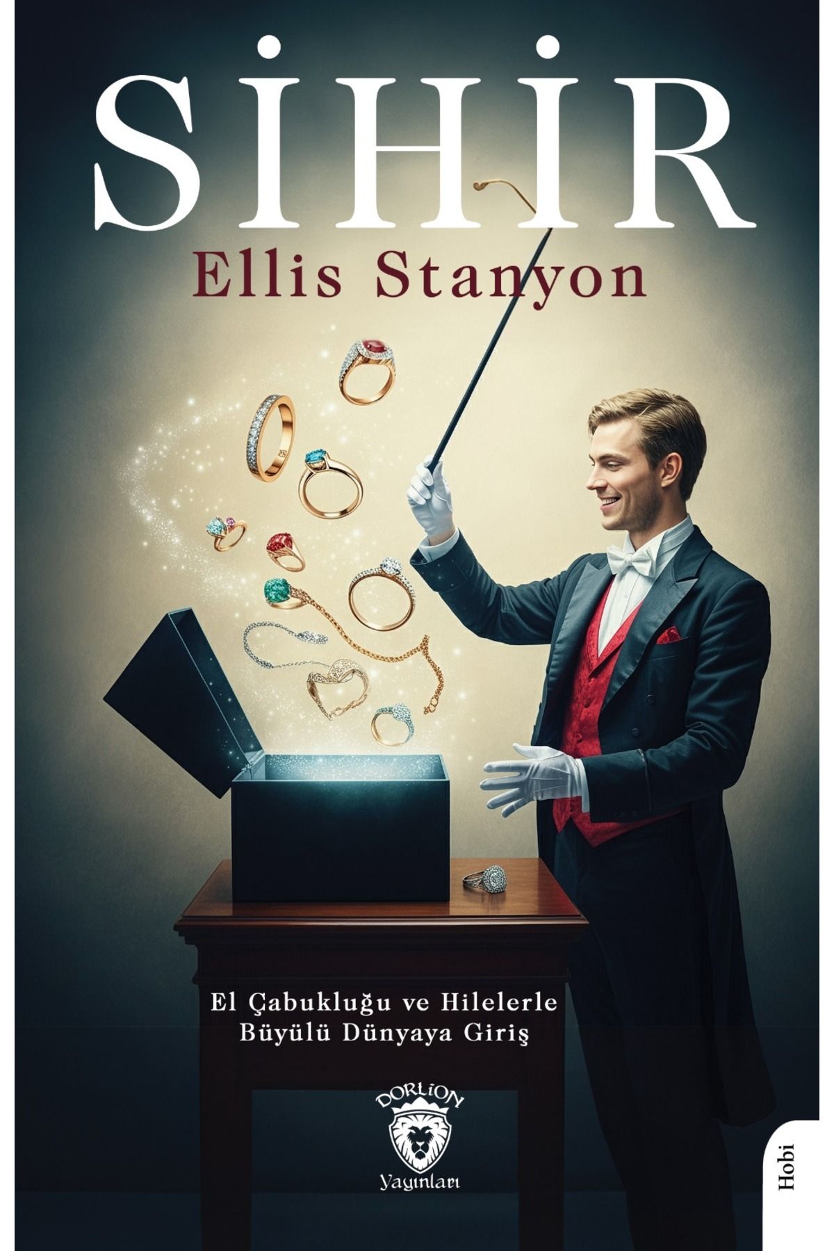 Dorlion Yayınları Sihir (El Çabukluğu Ve Hilelerle Büyülü Dünyaya Giriş) -Ellis Stanyon-