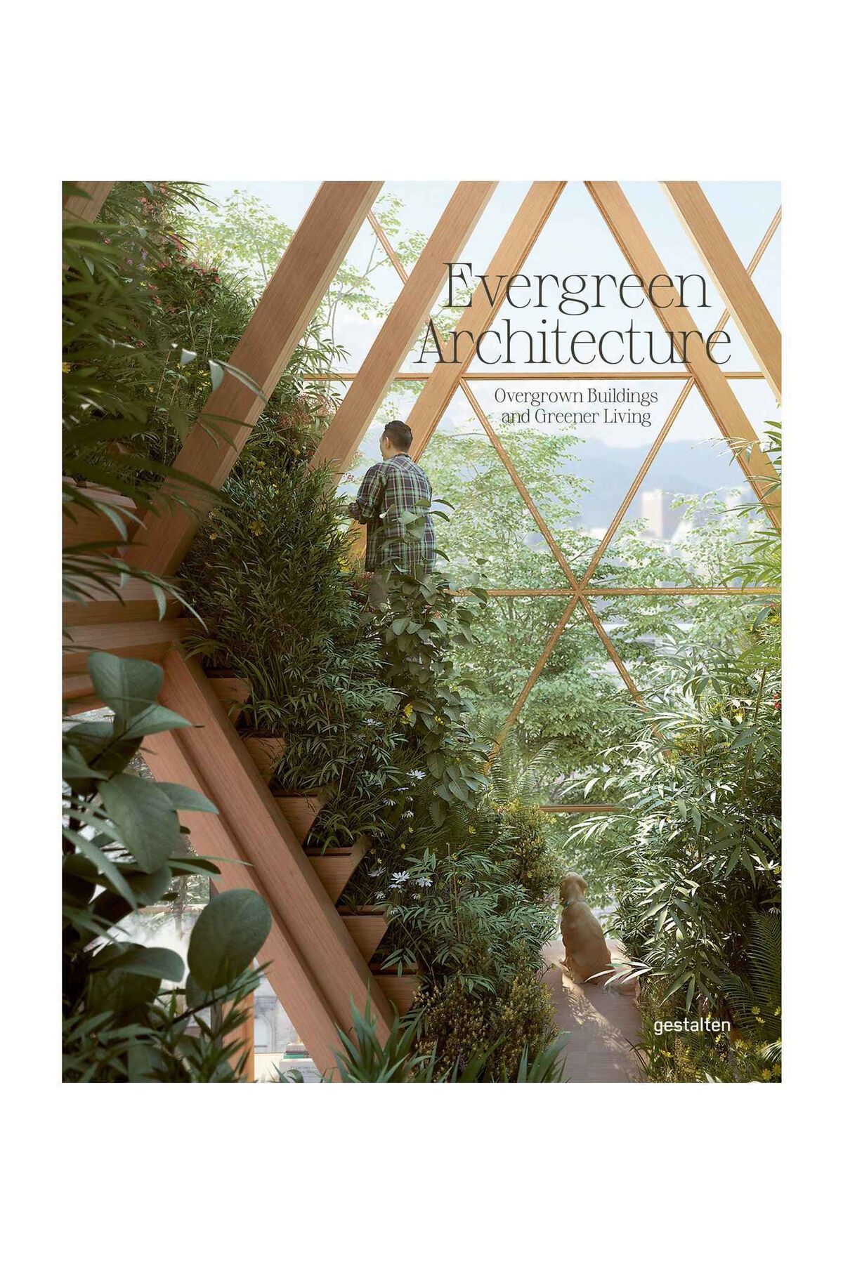 Gestalten Evergreen Architecture Overgrown Buldings And Greener Living 9783967040104