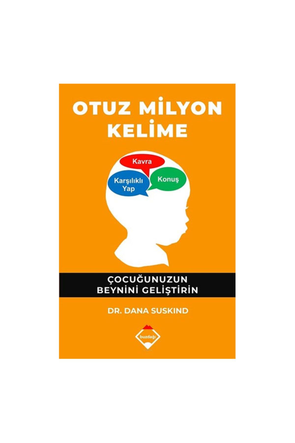 Buzdağı Yayınları Otuz Milyon Kelime Çocuğunuzun Beynini Geliştirin Dana Suskind Buzdağı Yayınevi