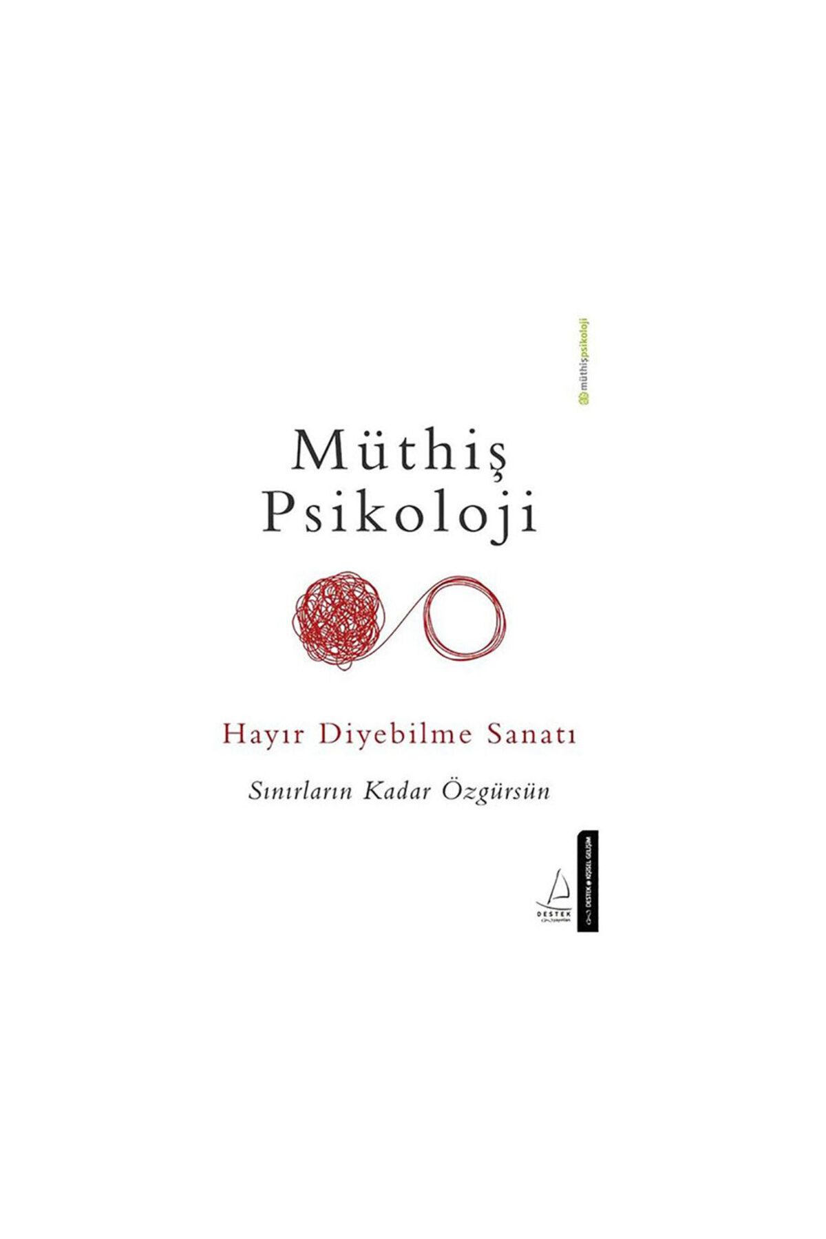 Destek Yayınları Seni Yoran Her Şeyi Bırak - Hayır Diyebilme Sanatı - Müthiş Psikoloji - Kalem