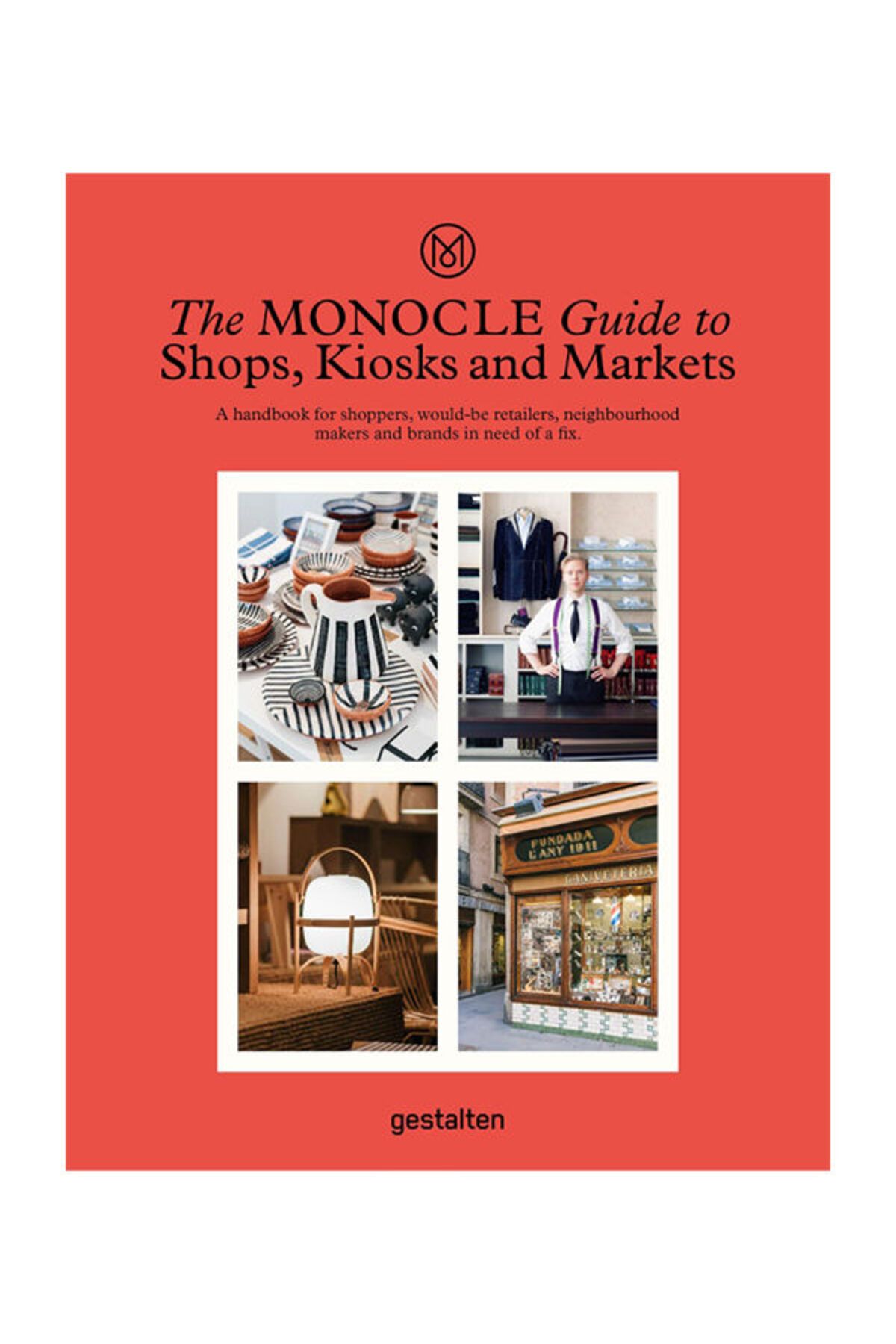 Gestalten The Monocle Guide To Shops, Kiosks And Markets 9783899559675