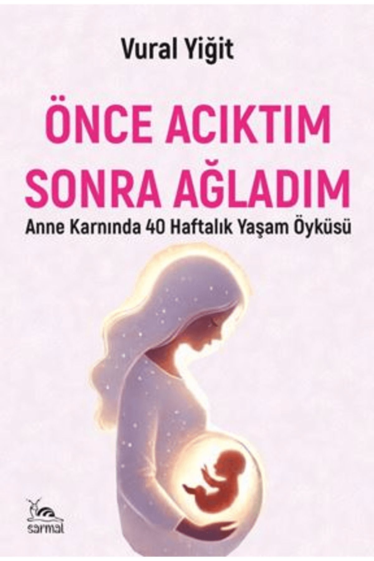 sarmal kitabevi Önce Acıktım Sonra Ağladım / Vural Yiğit / Sarmal Kitabevi / 9786256005822