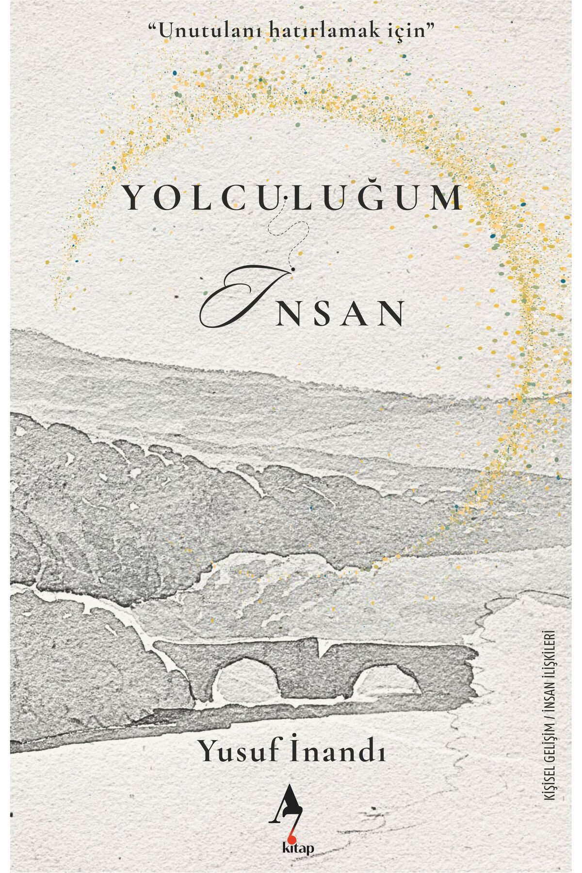 A7 Kitap Yolculuğum Insan - Yusuf Inandı