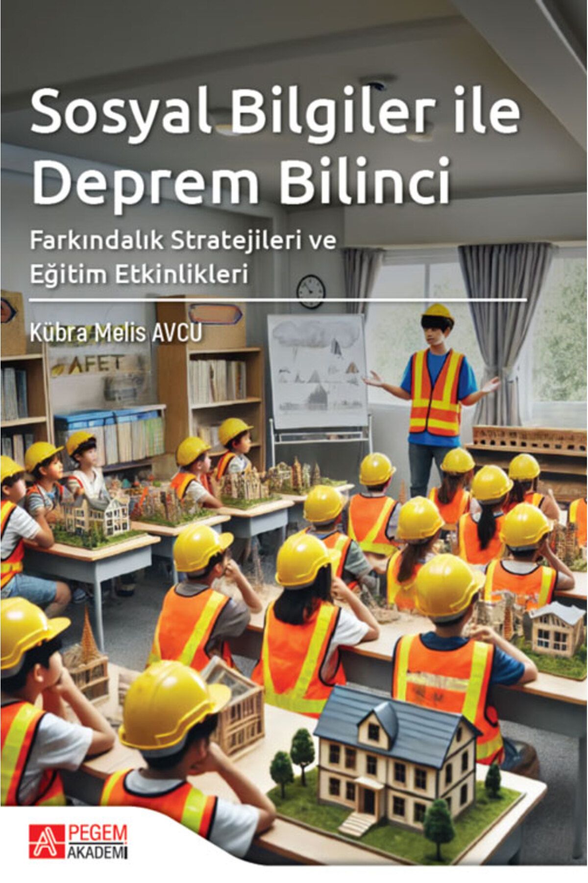 Pegem Akademi Yayıncılık Sosyal Bilgiler ile Deprem Bilinci Farkındalık Stratejileri ve Eğitim Etkinlikleri