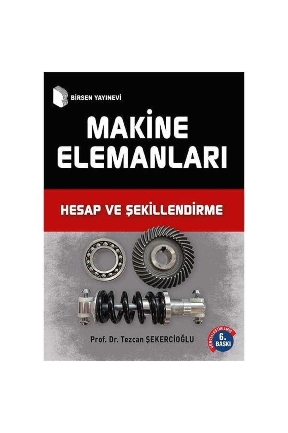 Birsen Yayınevi Makine Elemanları Hesap ve Şekillendirme / Tezcan Şekercioğlu