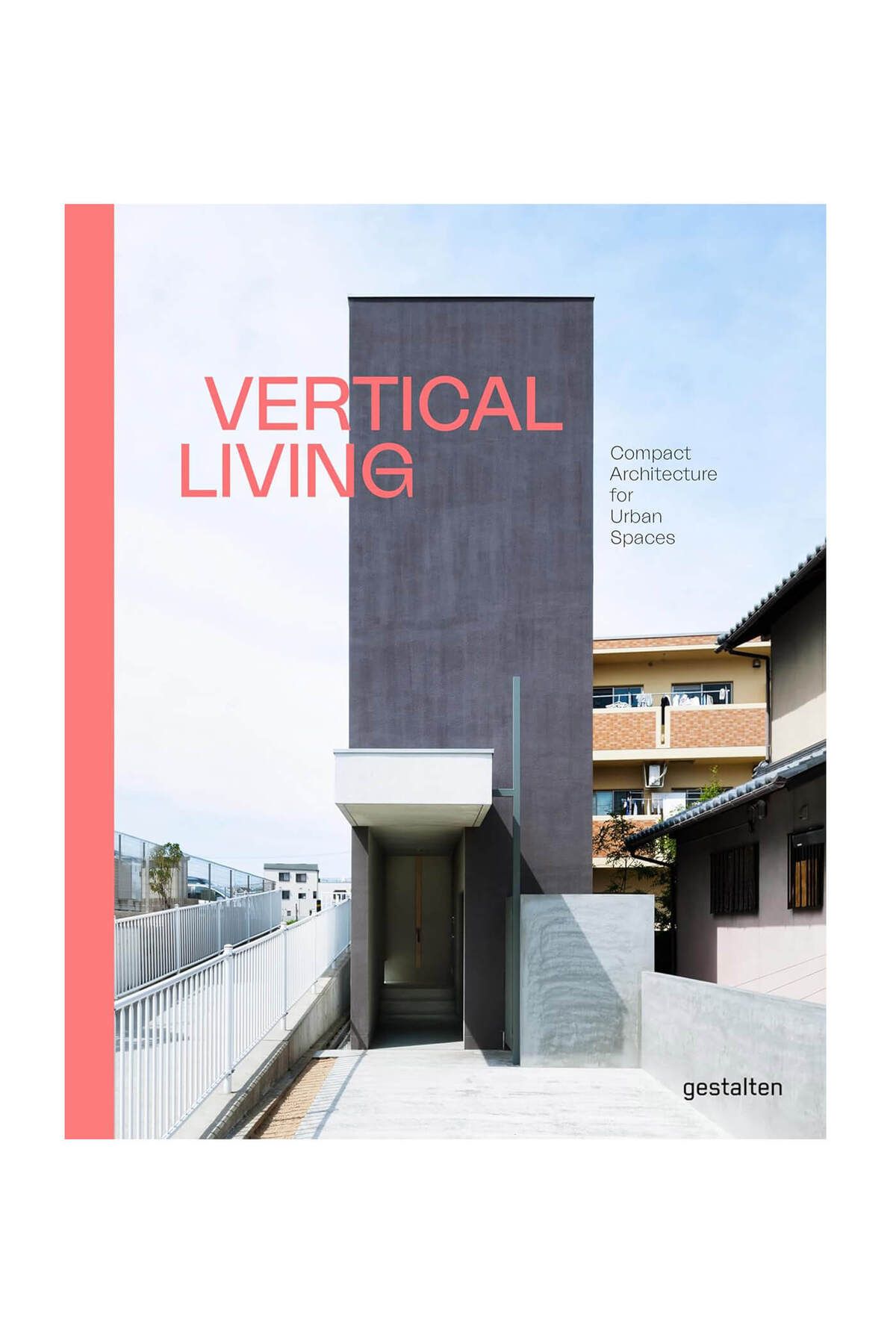 Gestalten Vertical Living Compact Architecture For Urban Spaces 9783899558715