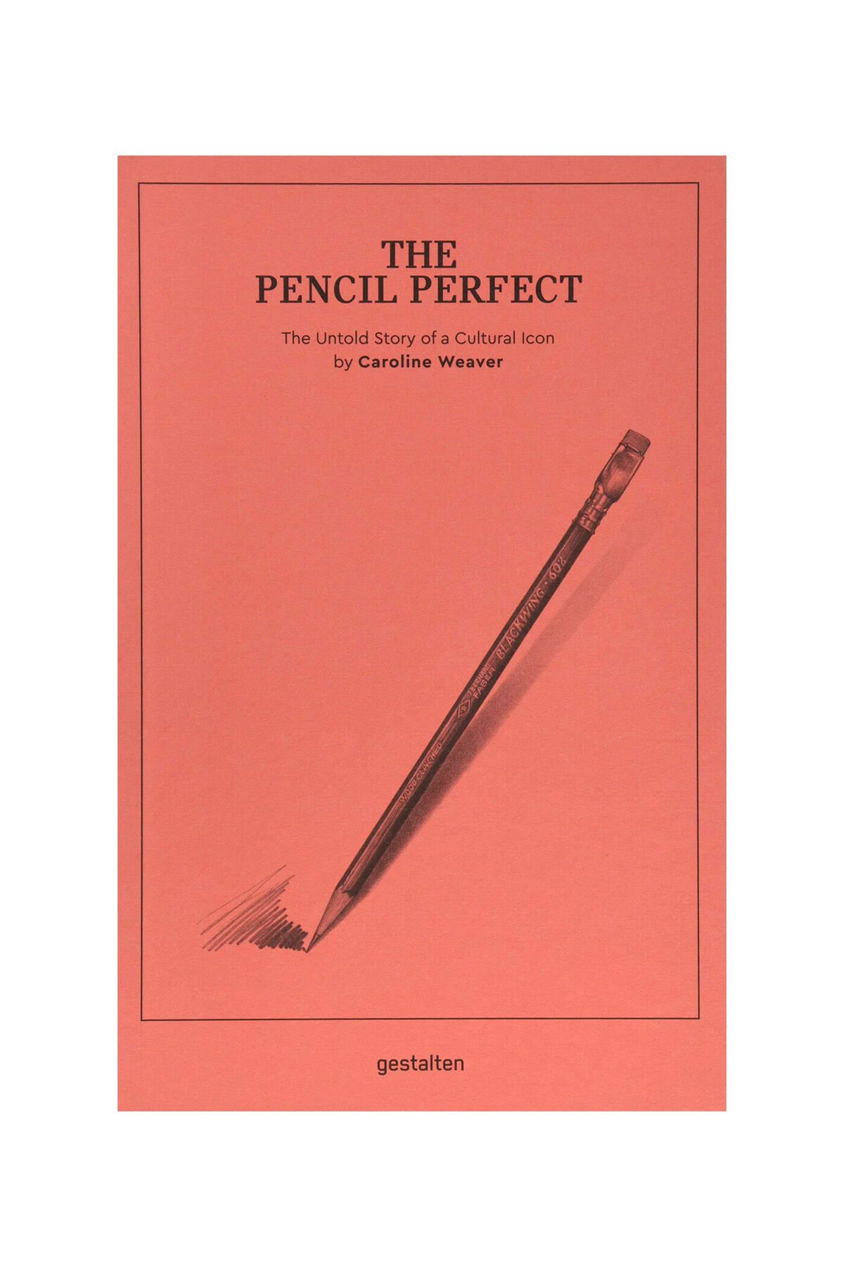 Gestalten The Pencil Perfect The Untold Story Of A Cultural Icon 9783899556759