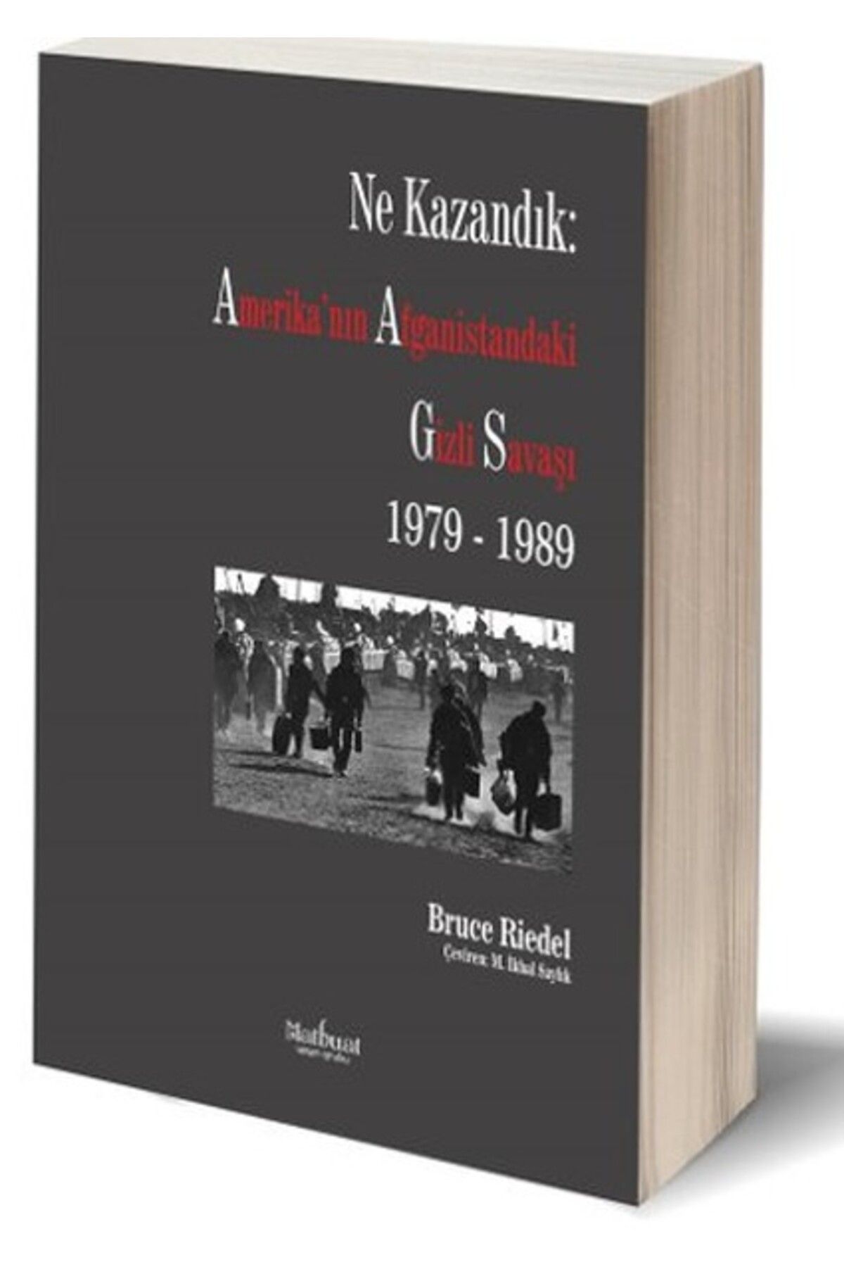 Karma Kitaplar Ne Kazandık: Amerika’nın Afganistan’daki Gizli Savaşı 1979-1989